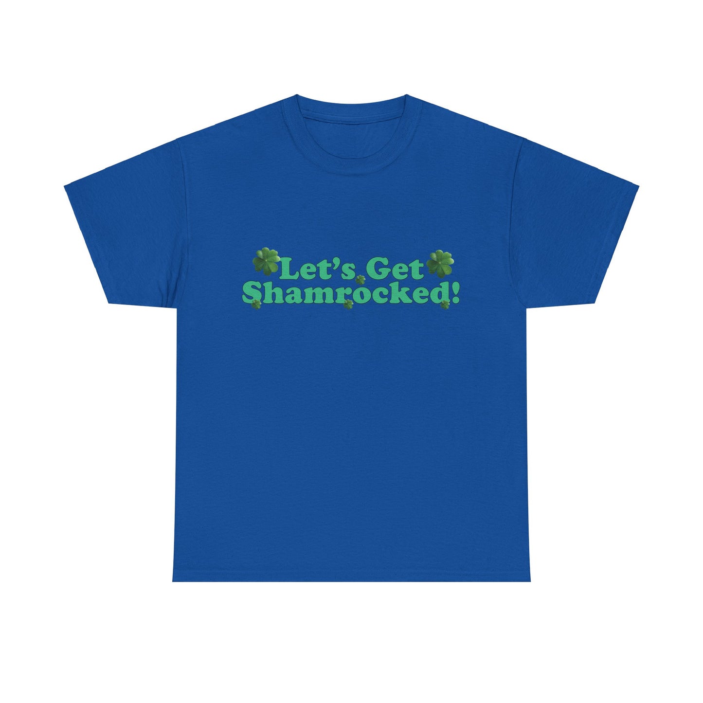 Let’s Get Shamrocked! - Unisex Tee - Irish, St Patrick's Day