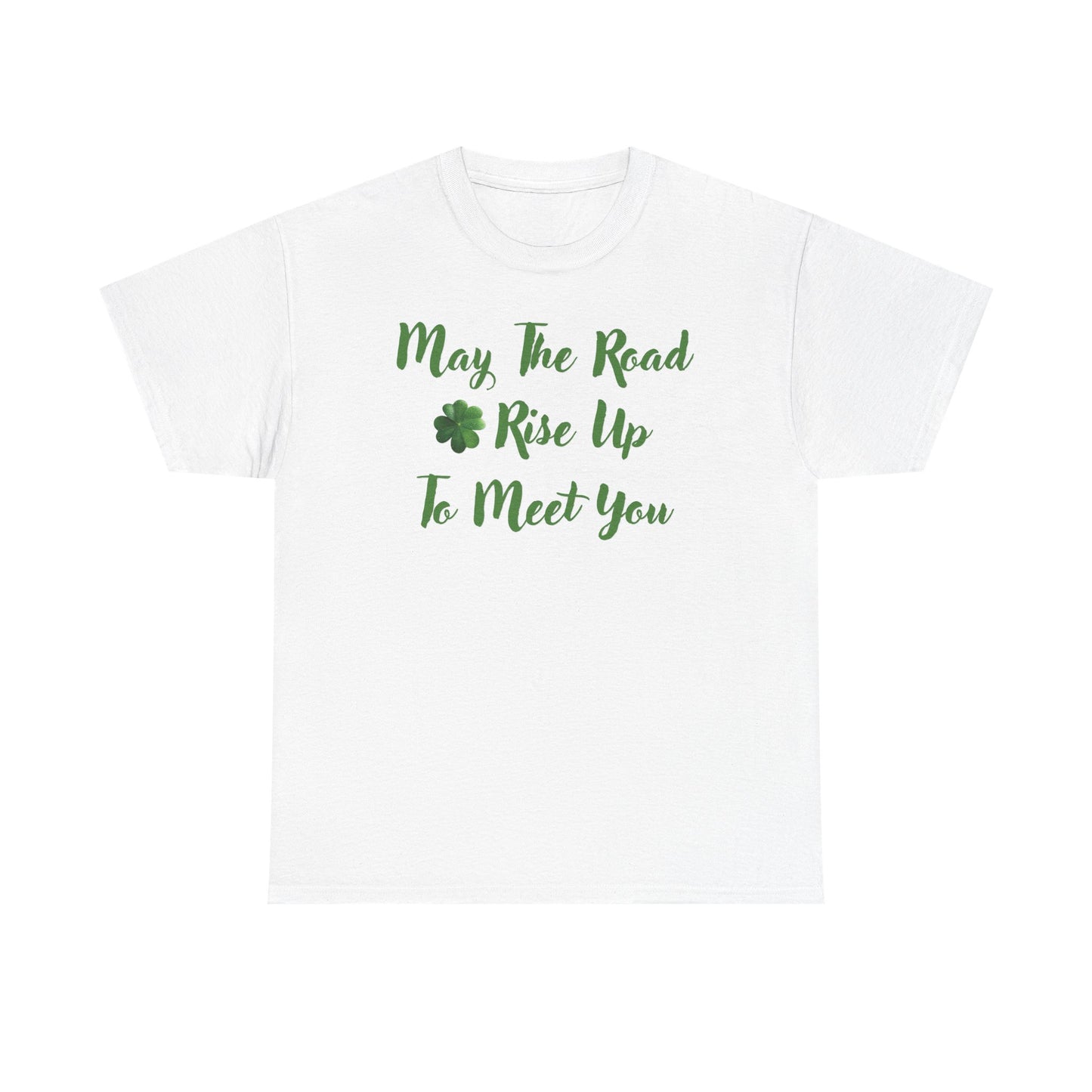 May the Road Rise Up to Meet You 2 - Unisex Tee - Irish, St Patrick's Day