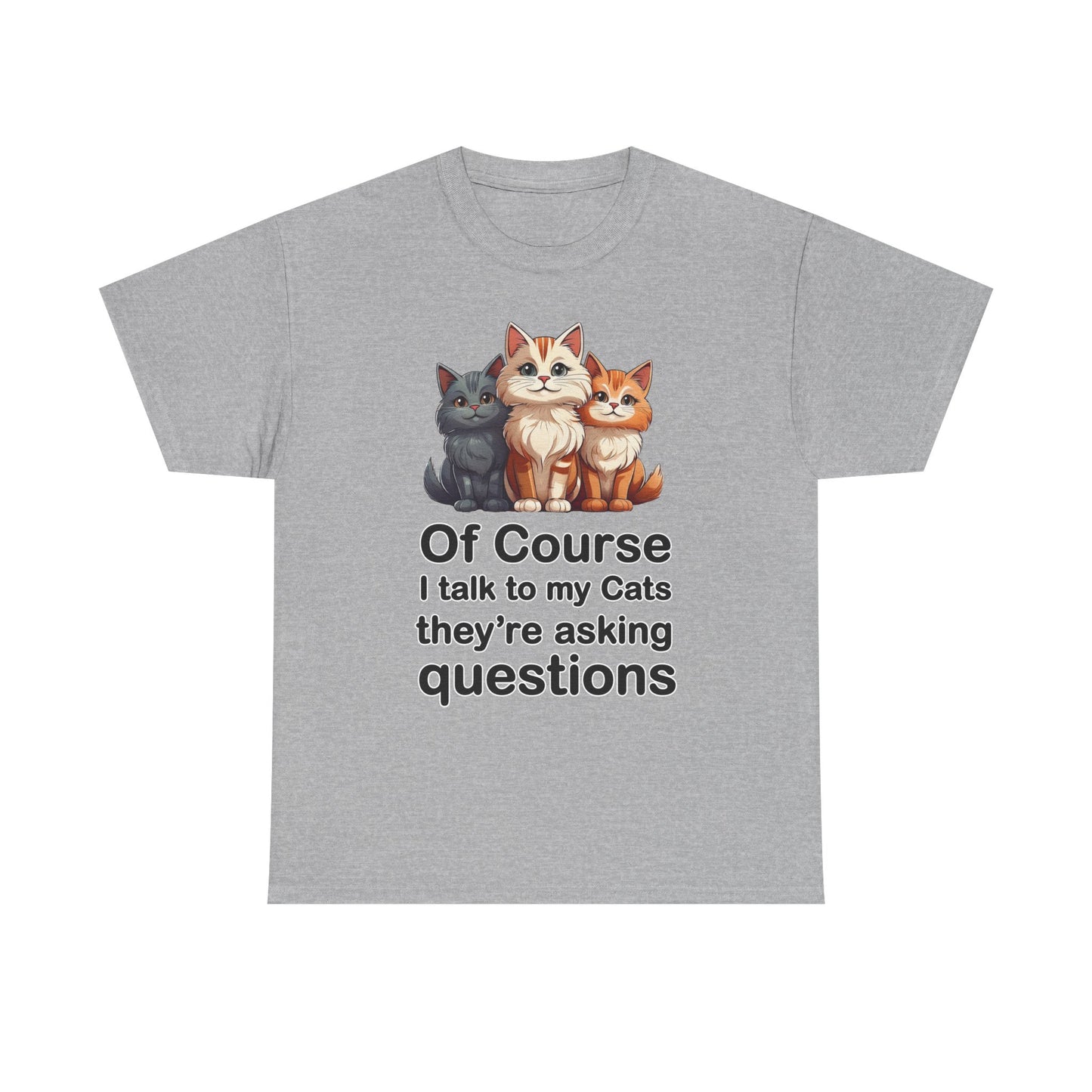 Of Course I Talk to My Cats – They’re the Real MVPs 🐾💬 - Funny Cat Lovers Unisex Heavy Cotton Tee - Perfect for Gifts, Pet Owners, Birthdays, Cat Appreciation Day, or Casual Wear
