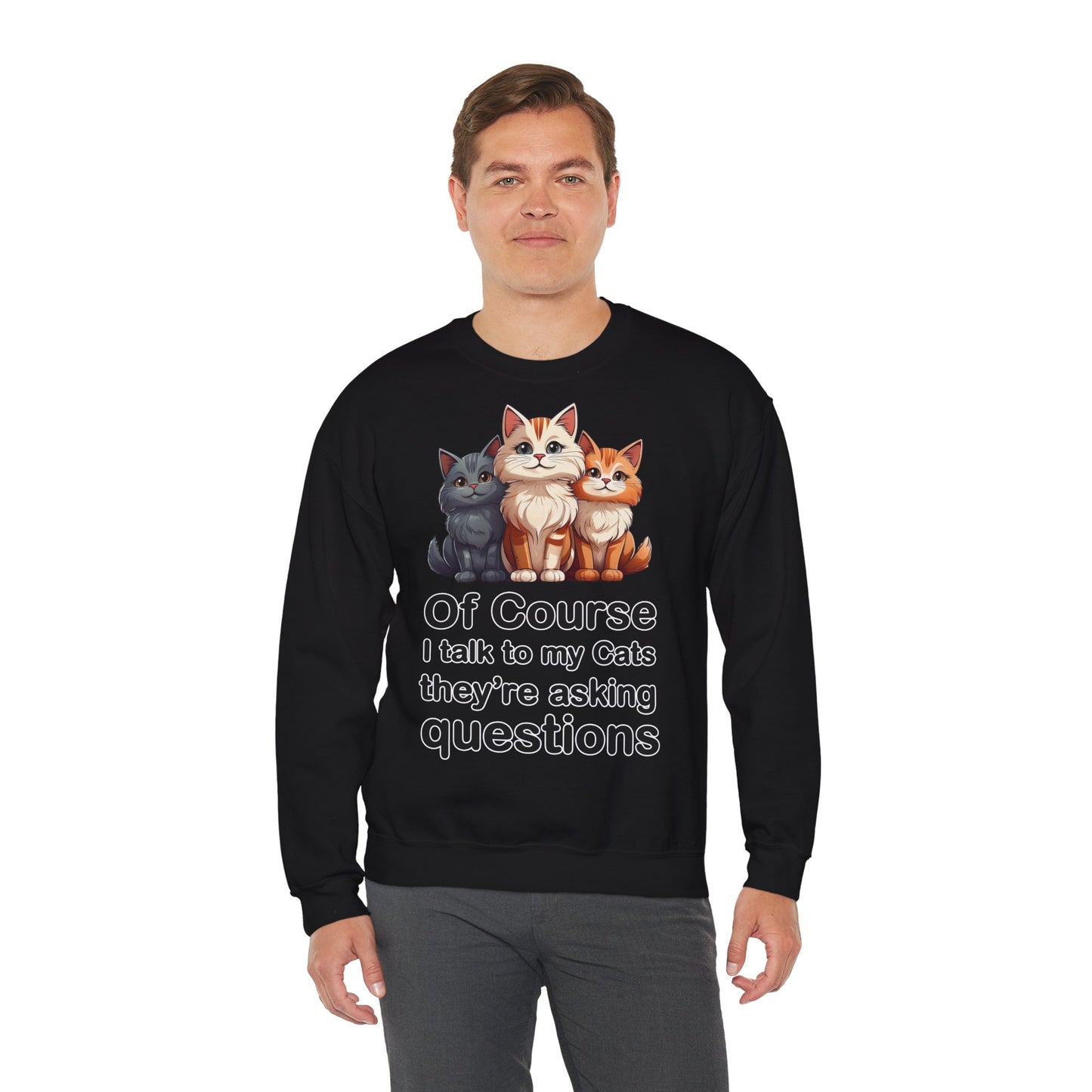 Of Course I Talk to My Cats – They’re the Real MVPs 🐾💬 - Cute Cat Crewneck Sweatshirt – Perfect for Cat Lovers, Cozy Lounge Wear, Gift for Birthdays, Funny Sweatshirt, Pet Owner Apparel