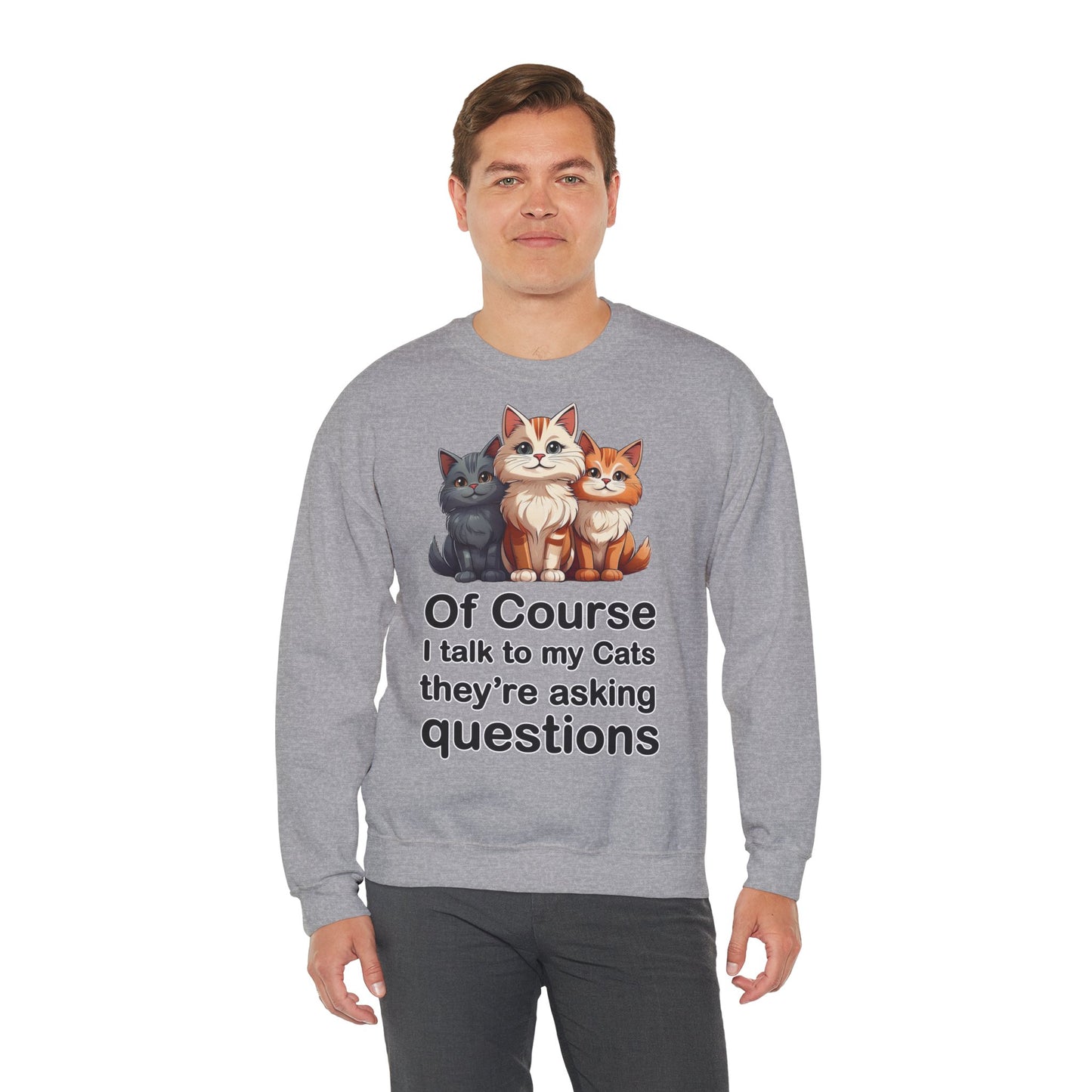 Of Course I Talk to My Cats – They’re the Real MVPs 🐾💬 - Cute Cat Crewneck Sweatshirt – Perfect for Cat Lovers, Cozy Lounge Wear, Gift for Birthdays, Funny Sweatshirt, Pet Owner Apparel
