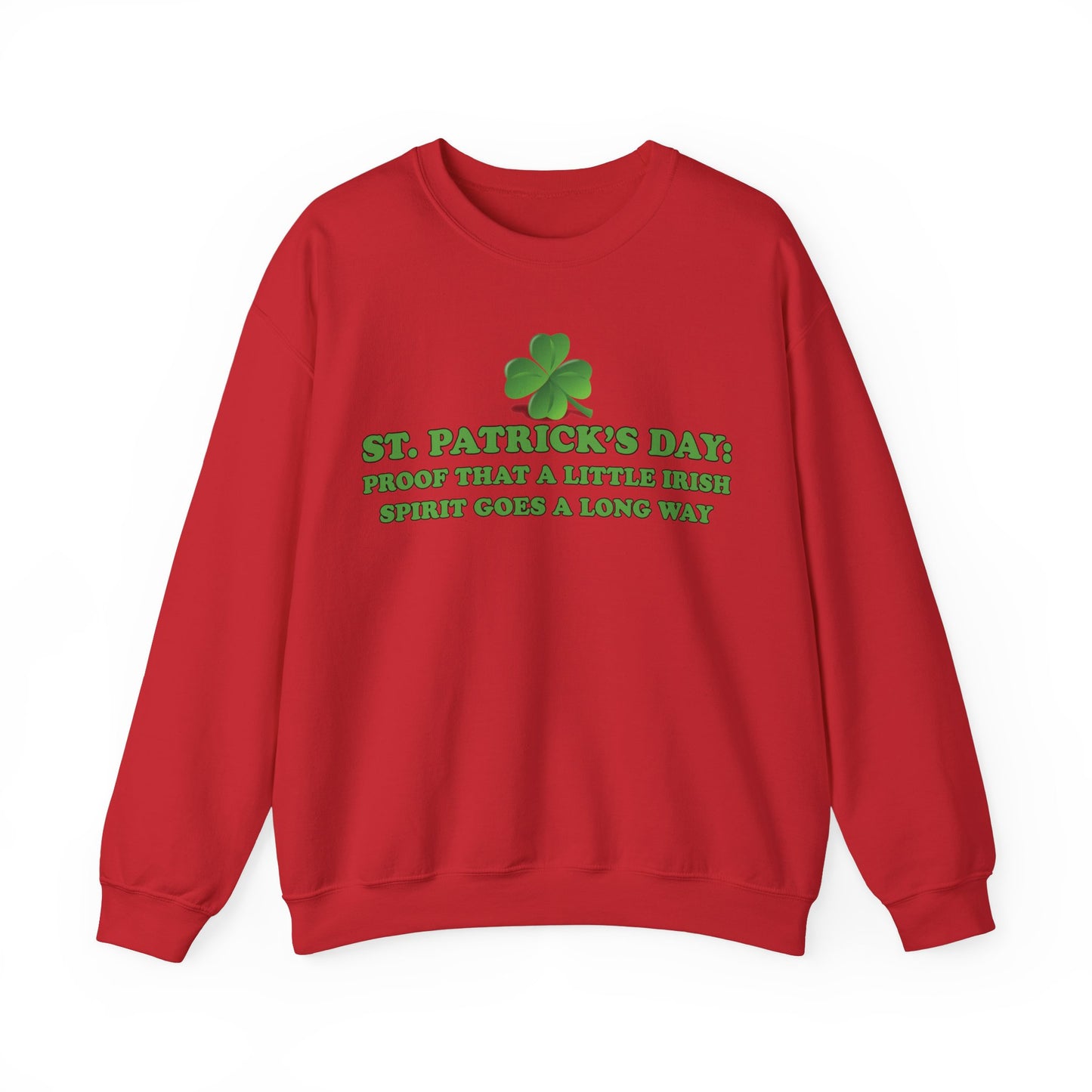 St. Patrick's Day Sweatshirt - St. Patrick’s Day: Proof That a Little Irish Spirit Goes a Long Way