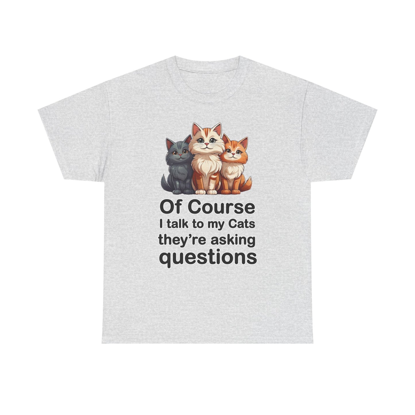 Of Course I Talk to My Cats – They’re the Real MVPs 🐾💬 - Funny Cat Lovers Unisex Heavy Cotton Tee - Perfect for Gifts, Pet Owners, Birthdays, Cat Appreciation Day, or Casual Wear