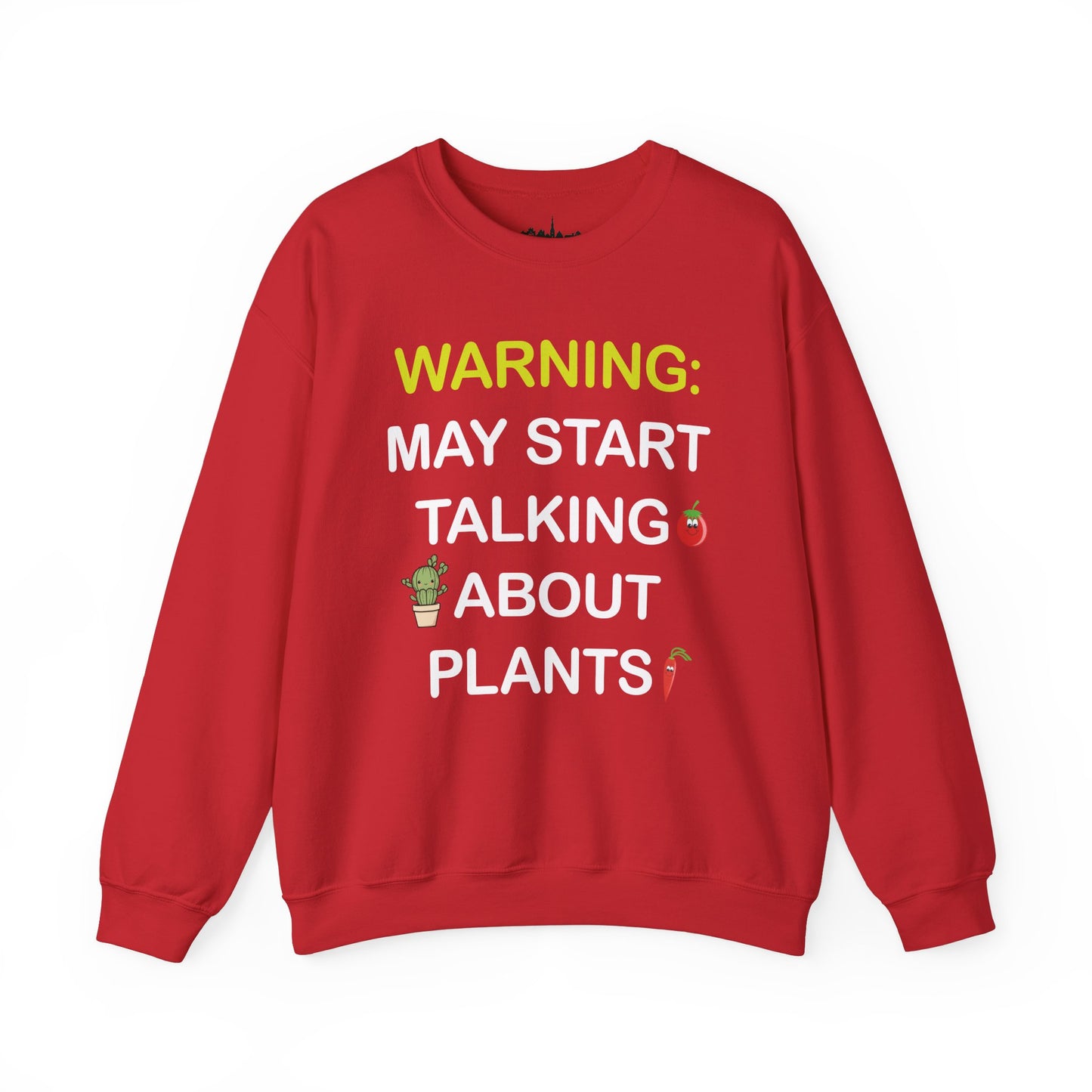 Plant Lover Unisex Sweatshirt - WARNING: MAY START TALKING ABOUT PLANTS