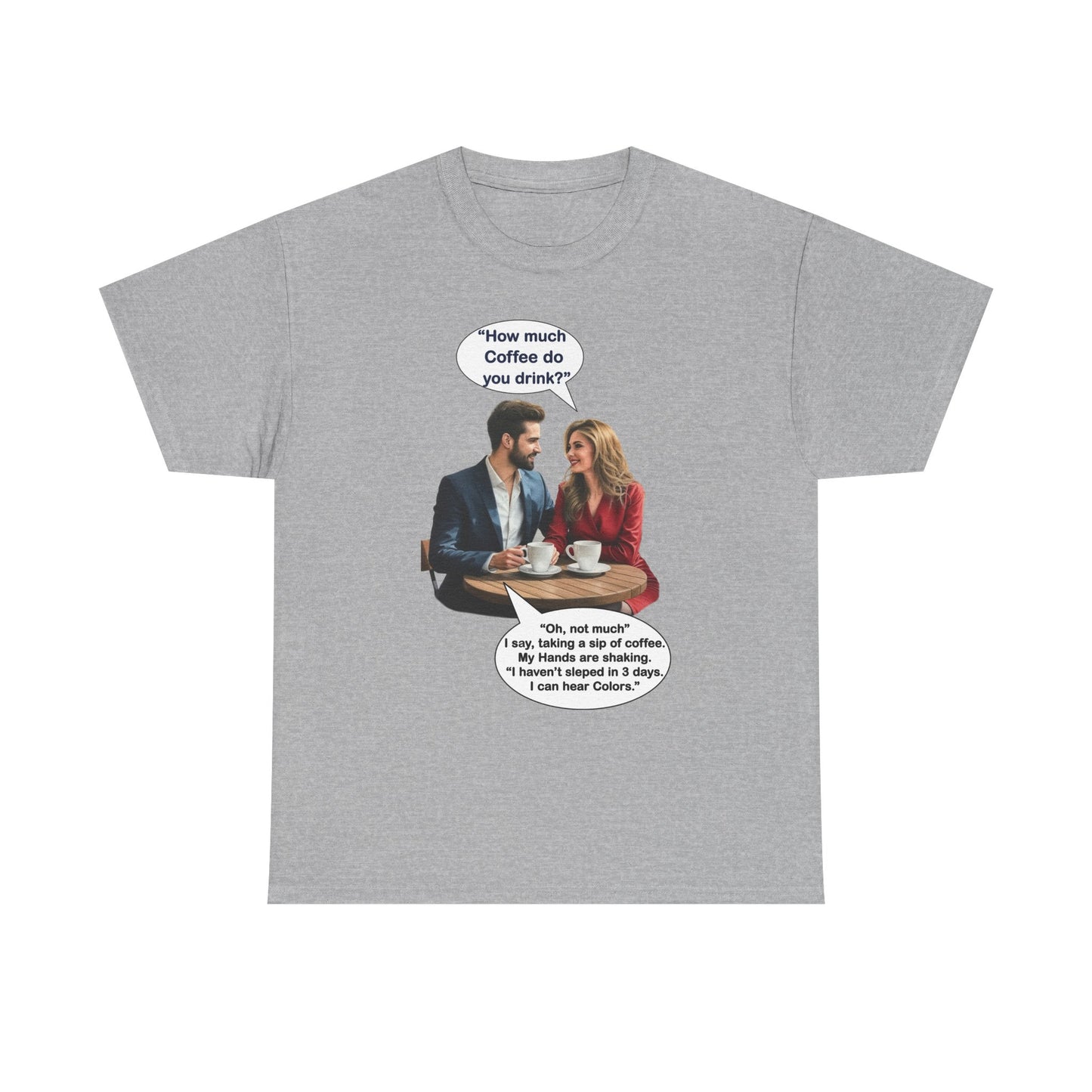 Coffee Humor Tee - How much coffee do you drink?