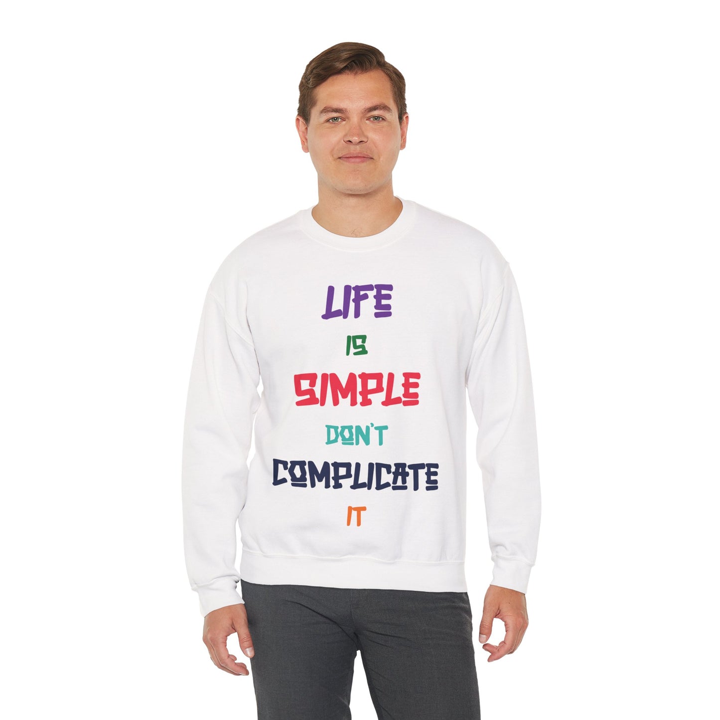 Life is Simple Unisex Crewneck Sweatshirt - Cozy Casual Wear for Relaxed Vibes, Gift for Friends, Thoughtful Motivation, Everyday Comfort