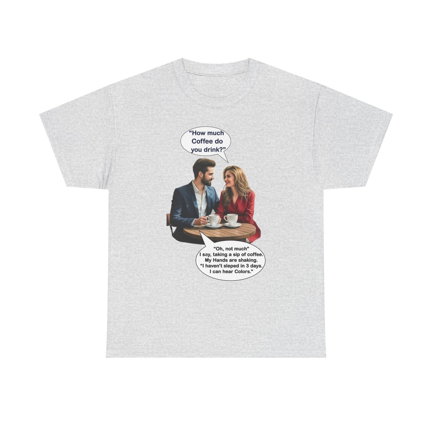 Coffee Humor Tee - How much coffee do you drink?