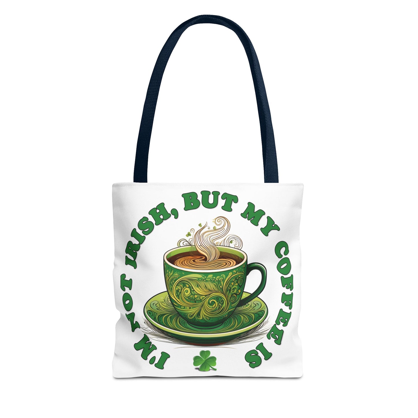 St. Patrick's Day Tote Bag - I'm Not Irish, But My Coffee Is