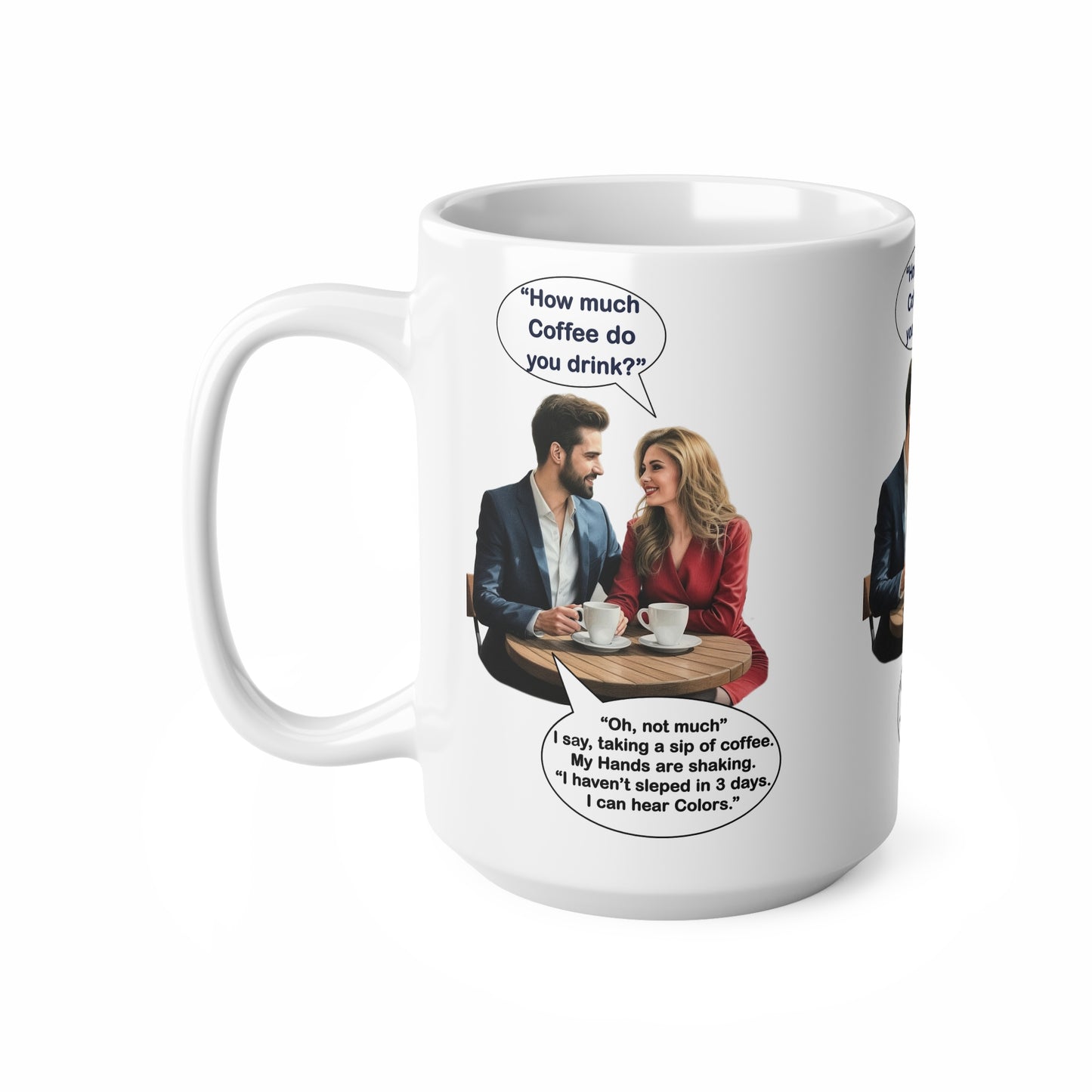Coffee Humor Cups - How much Coffee do you drink - 11oz, 15oz