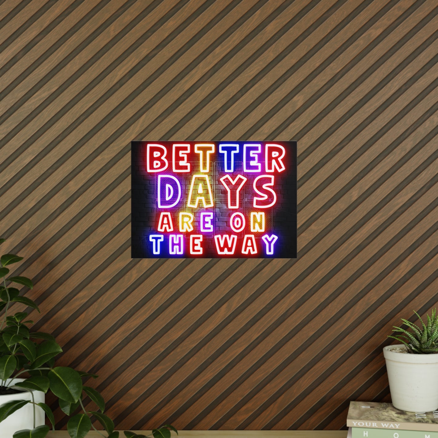 'Better Days Are Coming' – Neon Uplift Wall Art (Poster and Canvas) Tee & Mug for Everyday Inspiration - Inspirational Wall Art, Better Days Are on the Way Poster, Motivational Home Decor, Neon Art Print, Room Decoration