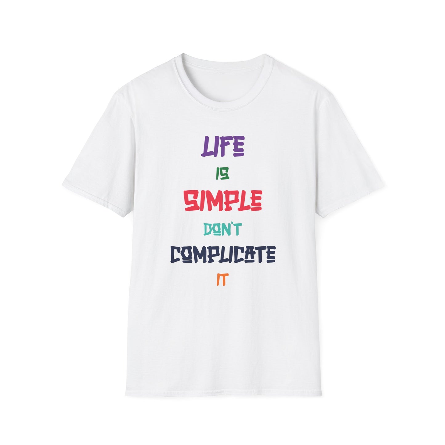 Life is Simple Unisex Softstyle T-Shirt, Positive Affirmation Tee, Casual Wear, Gift for Him/Her, Everyday Motivation Shirt