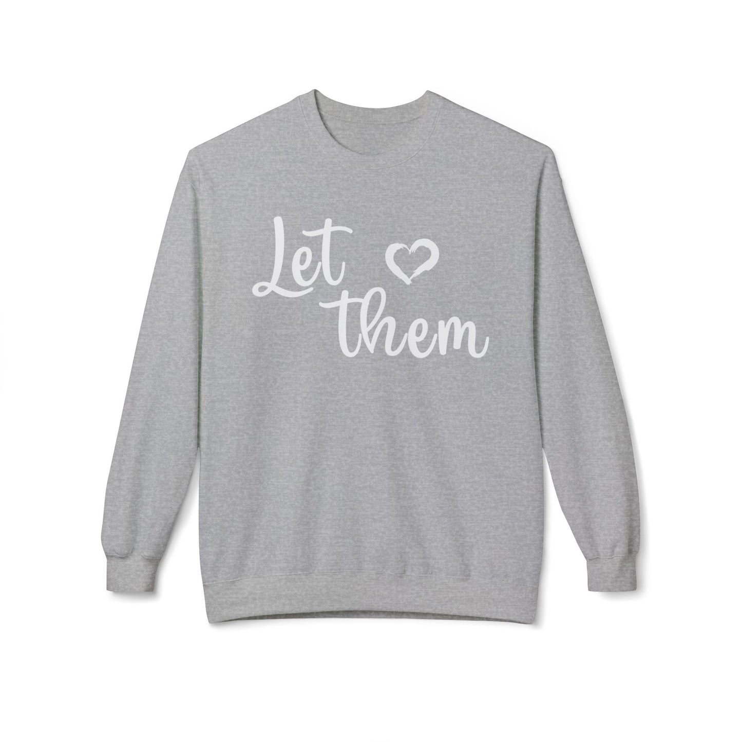 'Let Them' - Unisex Fleece Sweatshirt - Cozy & Stylish