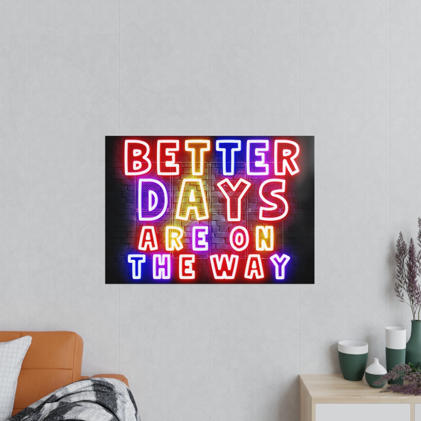'Better Days Are Coming' – Neon Uplift Wall Art (Poster and Canvas) Tee & Mug for Everyday Inspiration - Inspirational Wall Art, Better Days Are on the Way Poster, Motivational Home Decor, Neon Art Print, Room Decoration