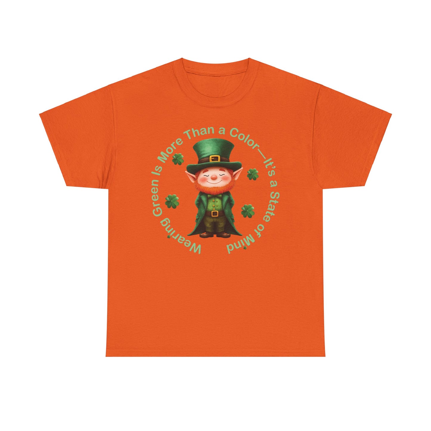 Wearing Green Is More Than a Color—It’s a State of Mind - Unisex Tee - Irish, St Patrick's Day
