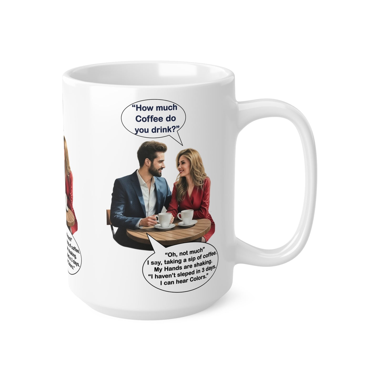 Coffee Humor Cups - How much Coffee do you drink - 11oz, 15oz