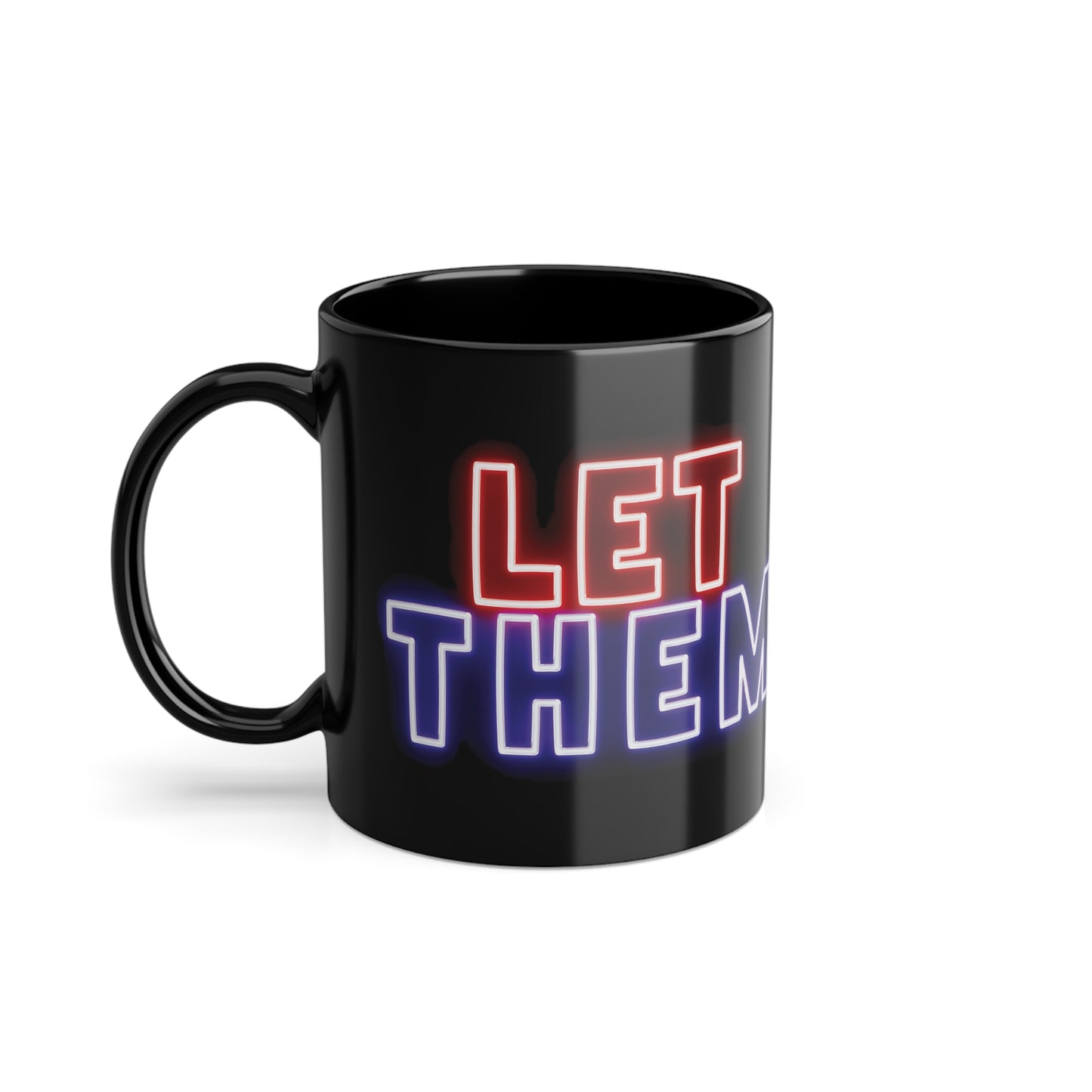 Mug - LET THEM Bold Empowerment Black Coffee Cup 11oz