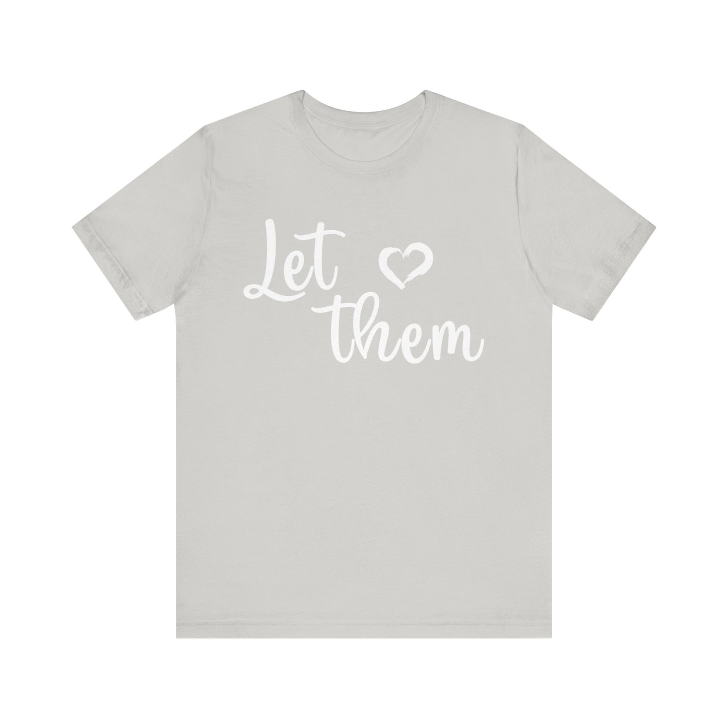 Let Them Love Unisex Jersey Tee – Perfect for Pride, Love Celebrations & Everyday Comfort