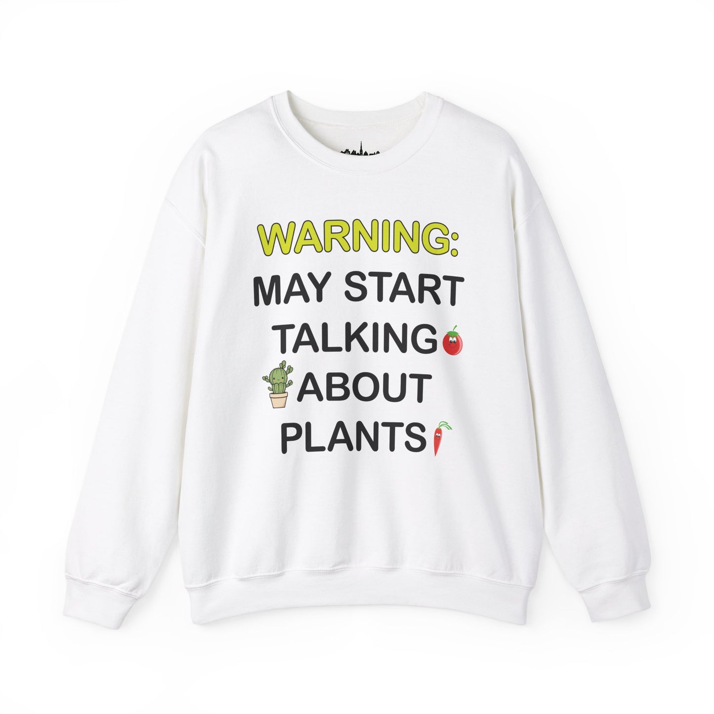 Plant Lover Unisex Sweatshirt - WARNING: MAY START TALKING ABOUT PLANTS
