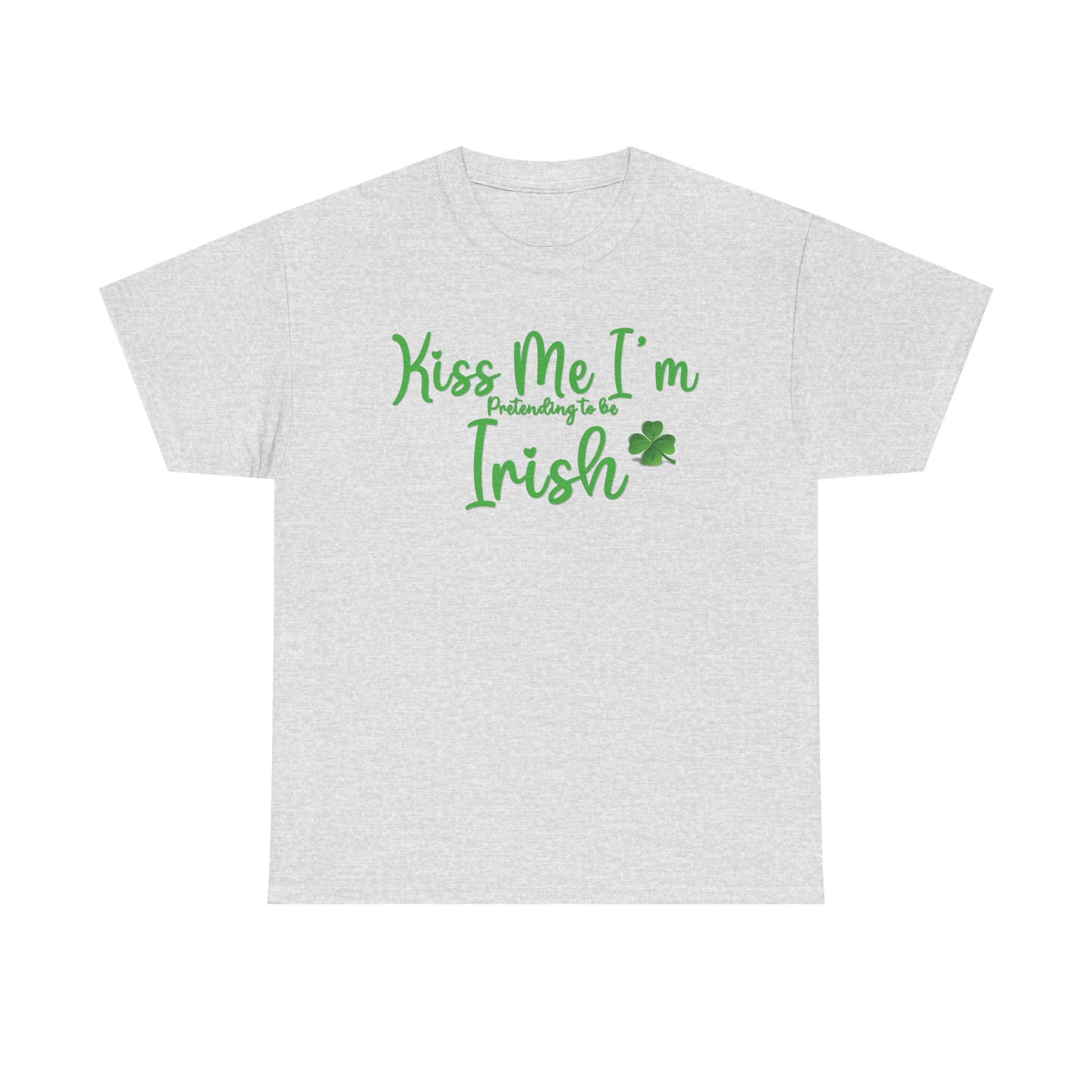 Kiss Me, I'm Pretending to Be Irish ver 2 - Unisex Tee - Irish, St Patrick's Day