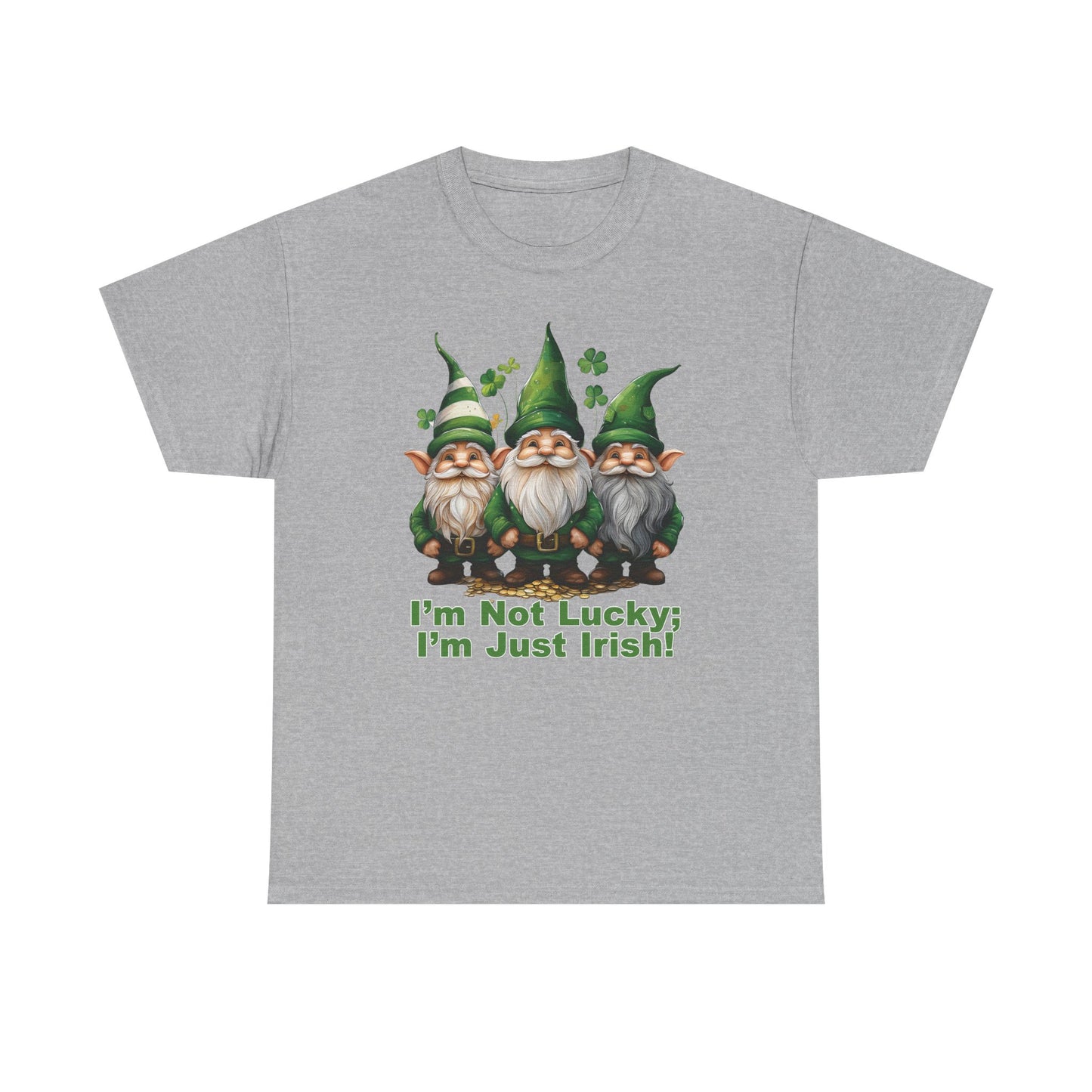 I’m Not Lucky; I’m Just Irish! - Unisex Tee - Irish, St Patrick's Day