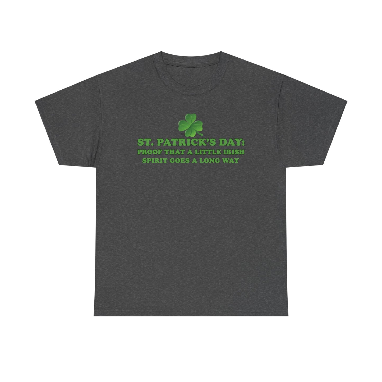 St. Patrick’s Day: Proof That a Little Irish Spirit Goes a Long Way - Unisex Tee - Irish, St Patrick's Day