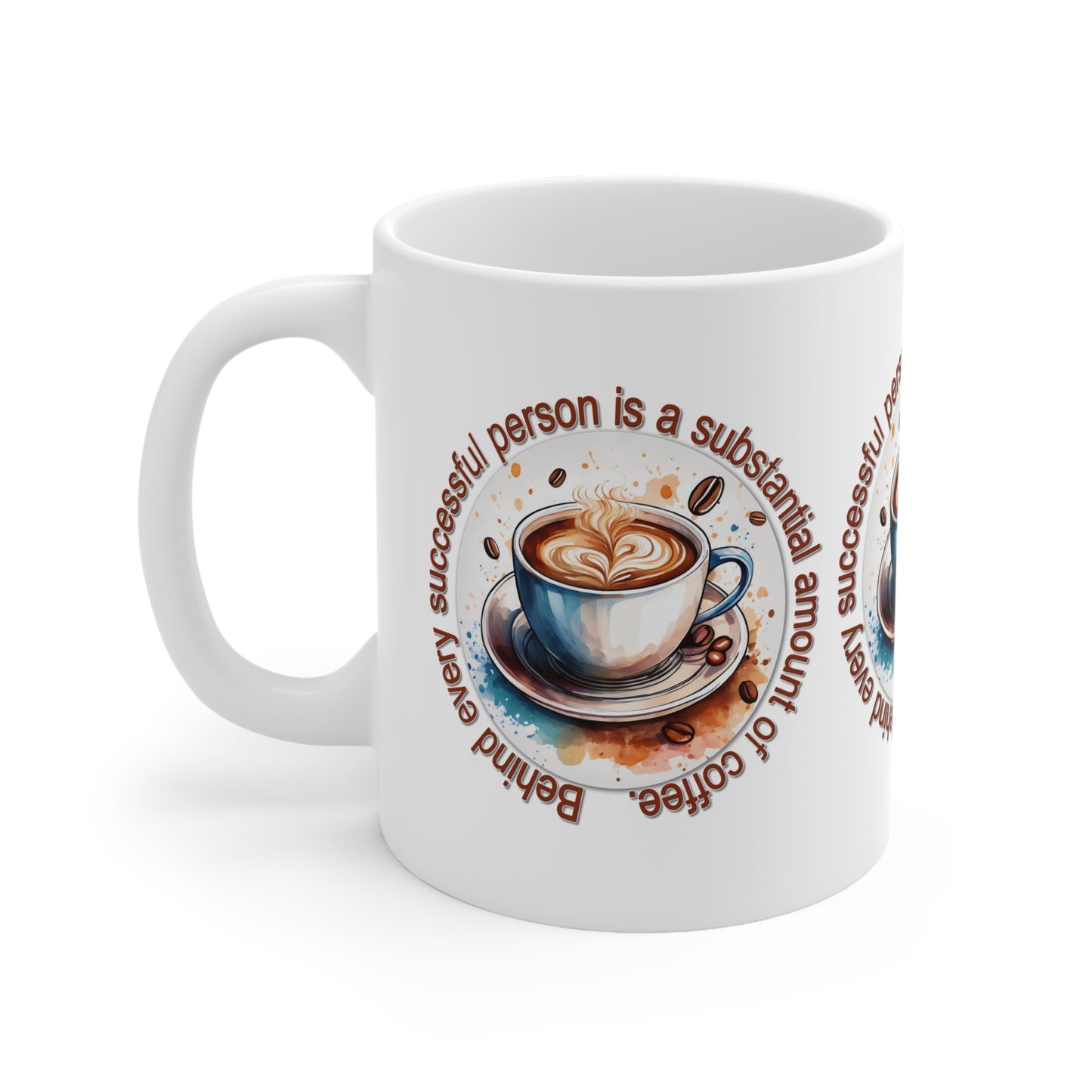 Coffee Mug Behind Every Successful Person Quote 11 or 15oz Mug