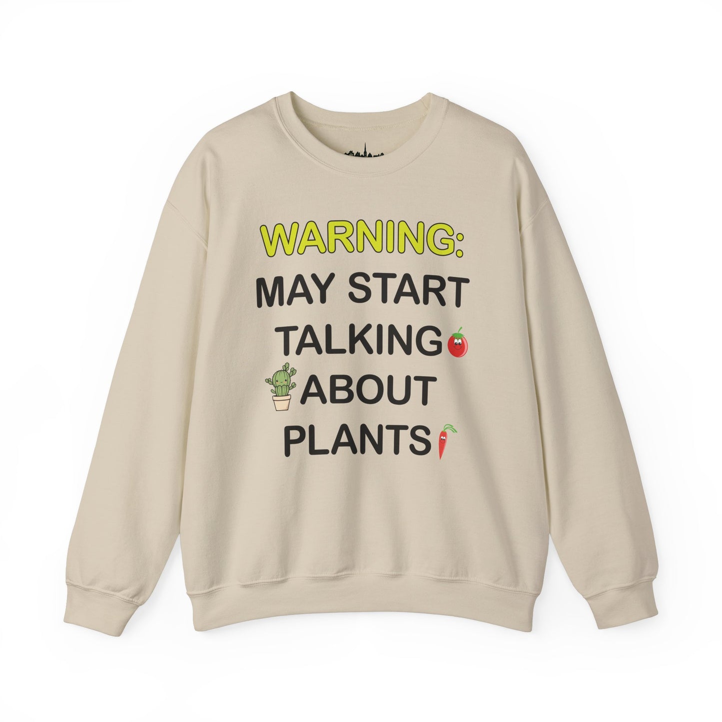 Plant Lover Unisex Sweatshirt - WARNING: MAY START TALKING ABOUT PLANTS