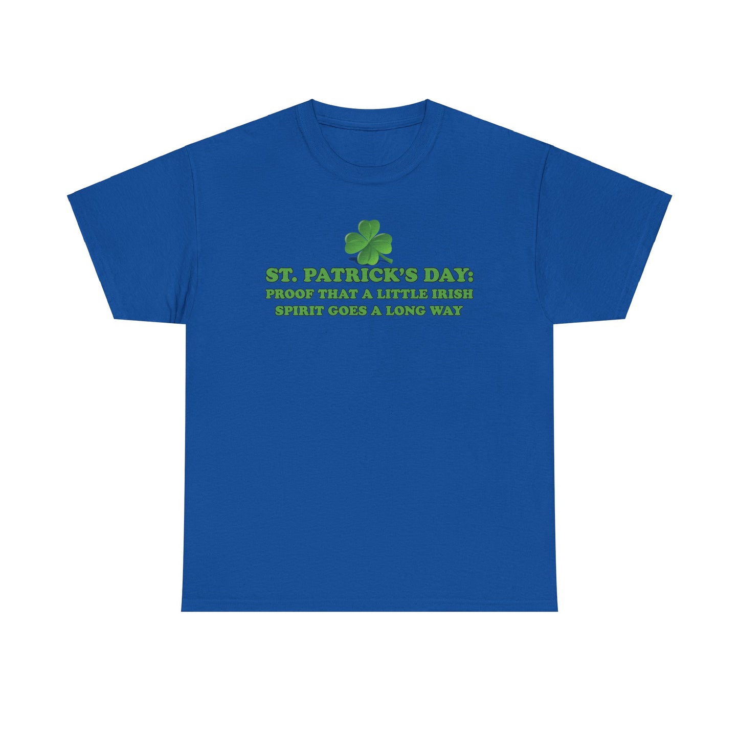 St. Patrick’s Day: Proof That a Little Irish Spirit Goes a Long Way - Unisex Tee - Irish, St Patrick's Day