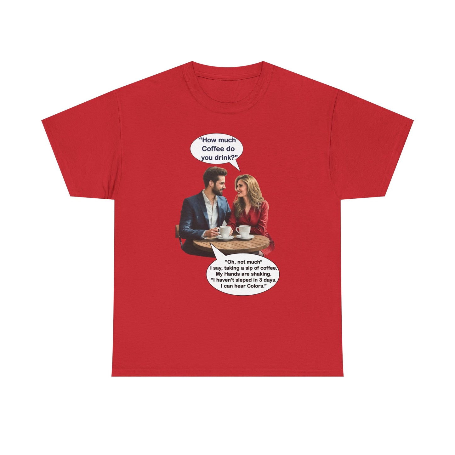 Coffee Humor Tee - How much coffee do you drink?