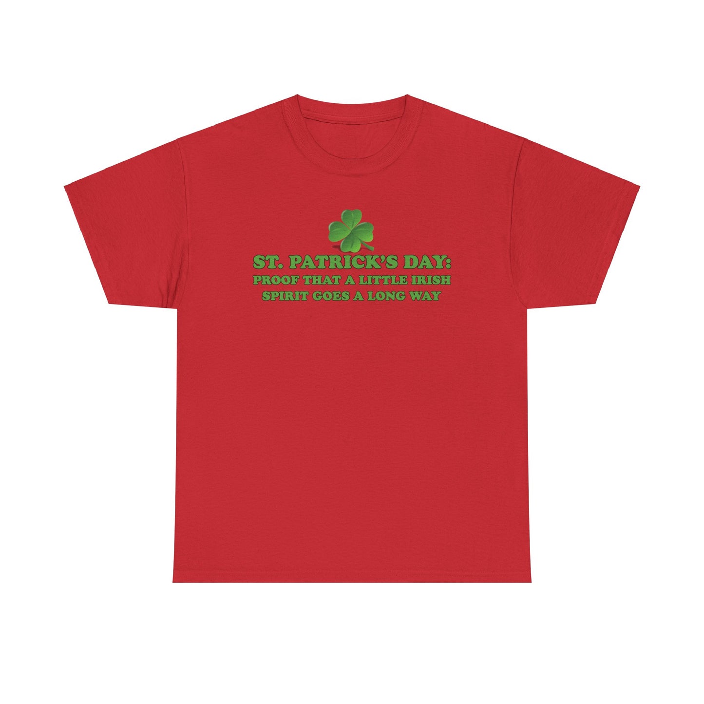 St. Patrick’s Day: Proof That a Little Irish Spirit Goes a Long Way - Unisex Tee - Irish, St Patrick's Day