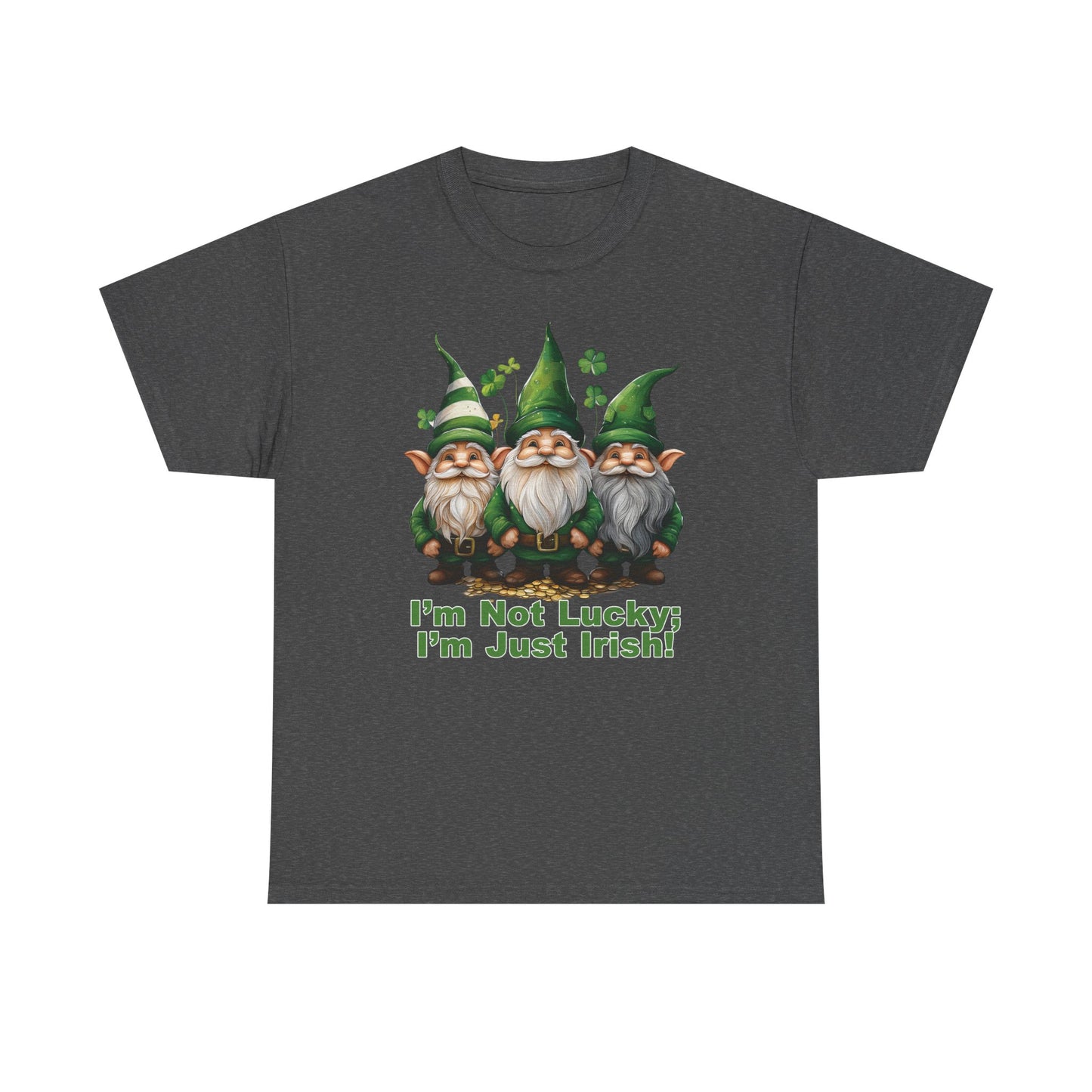 I’m Not Lucky; I’m Just Irish! - Unisex Tee - Irish, St Patrick's Day