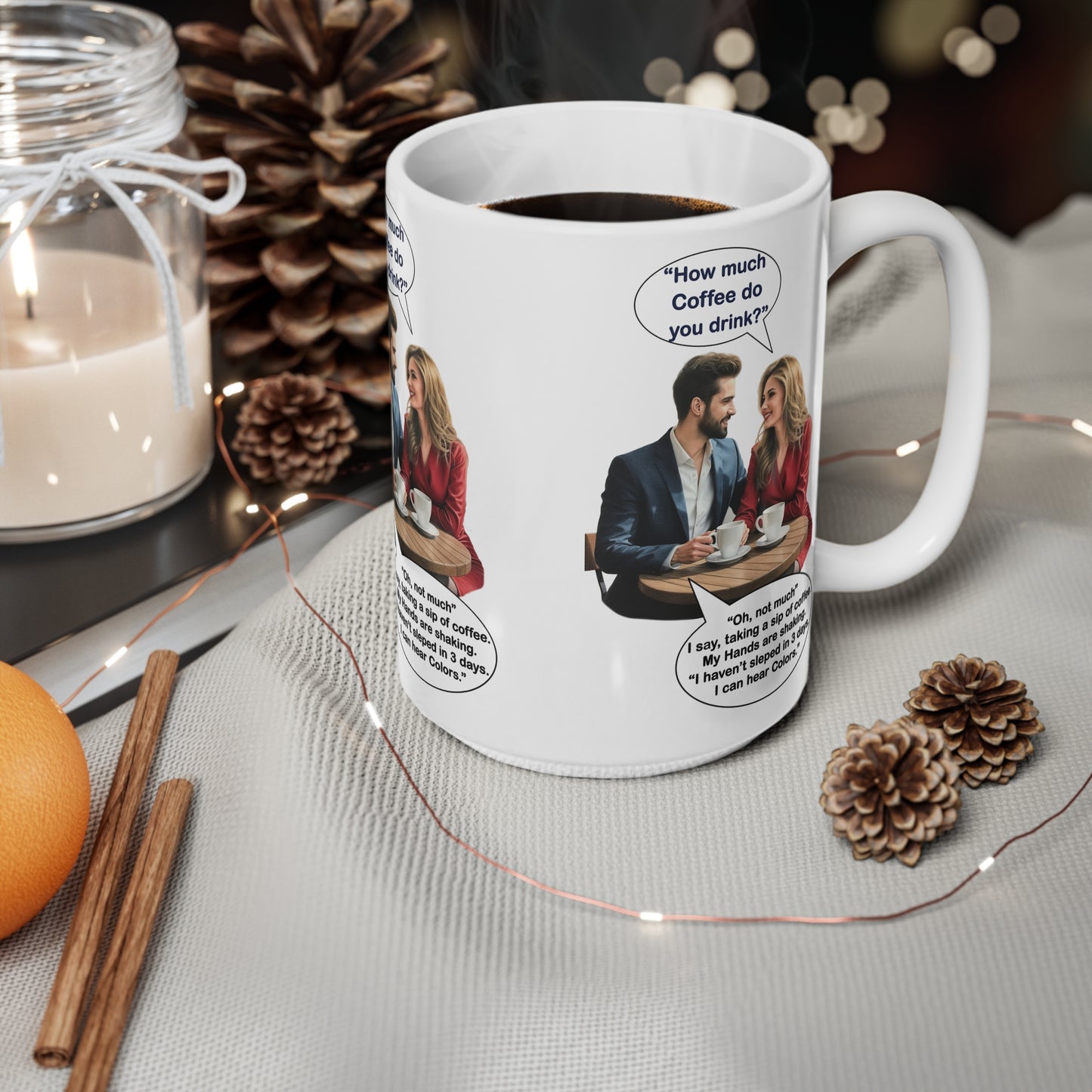 Coffee Humor Cups - How much Coffee do you drink - 11oz, 15oz