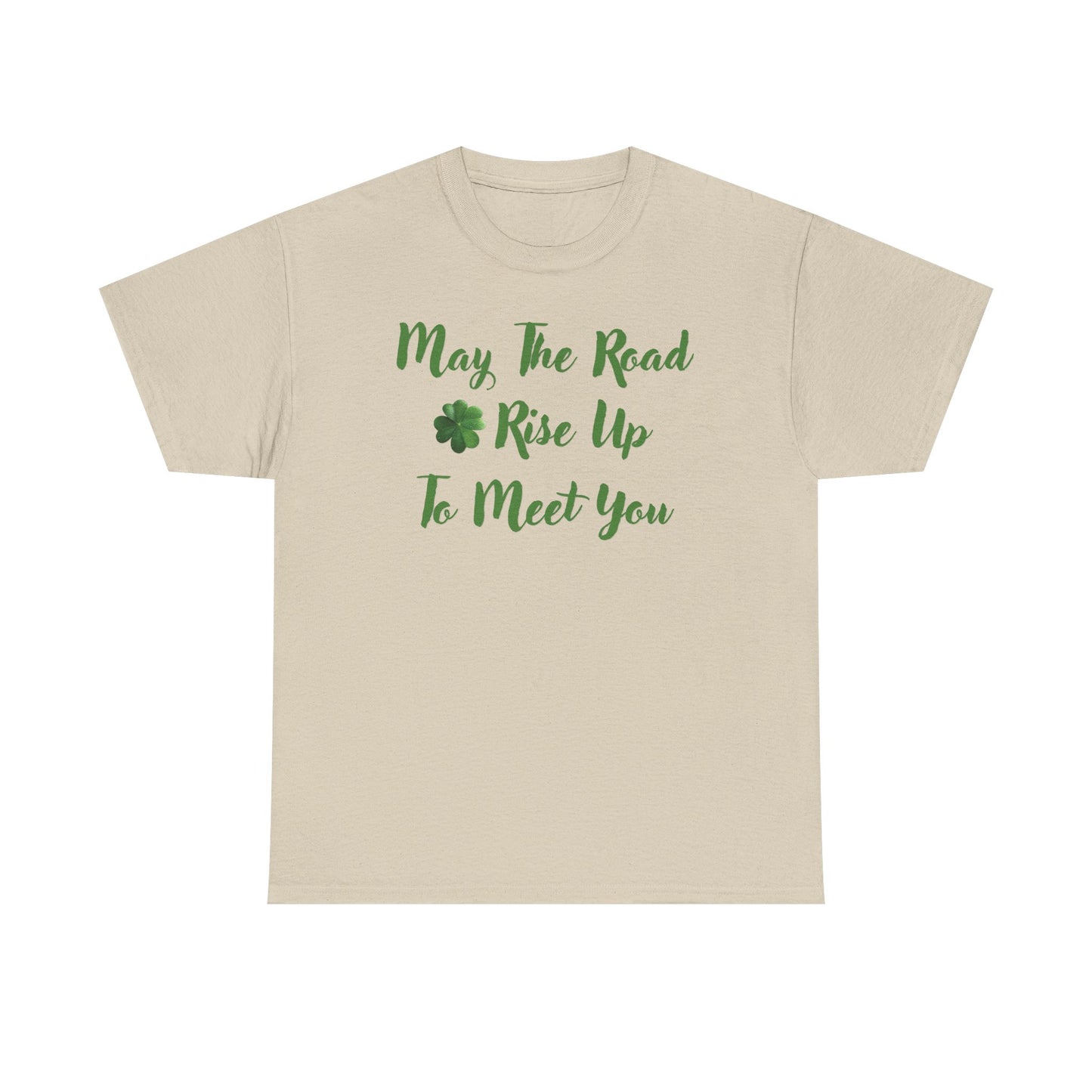 May the Road Rise Up to Meet You 2 - Unisex Tee - Irish, St Patrick's Day