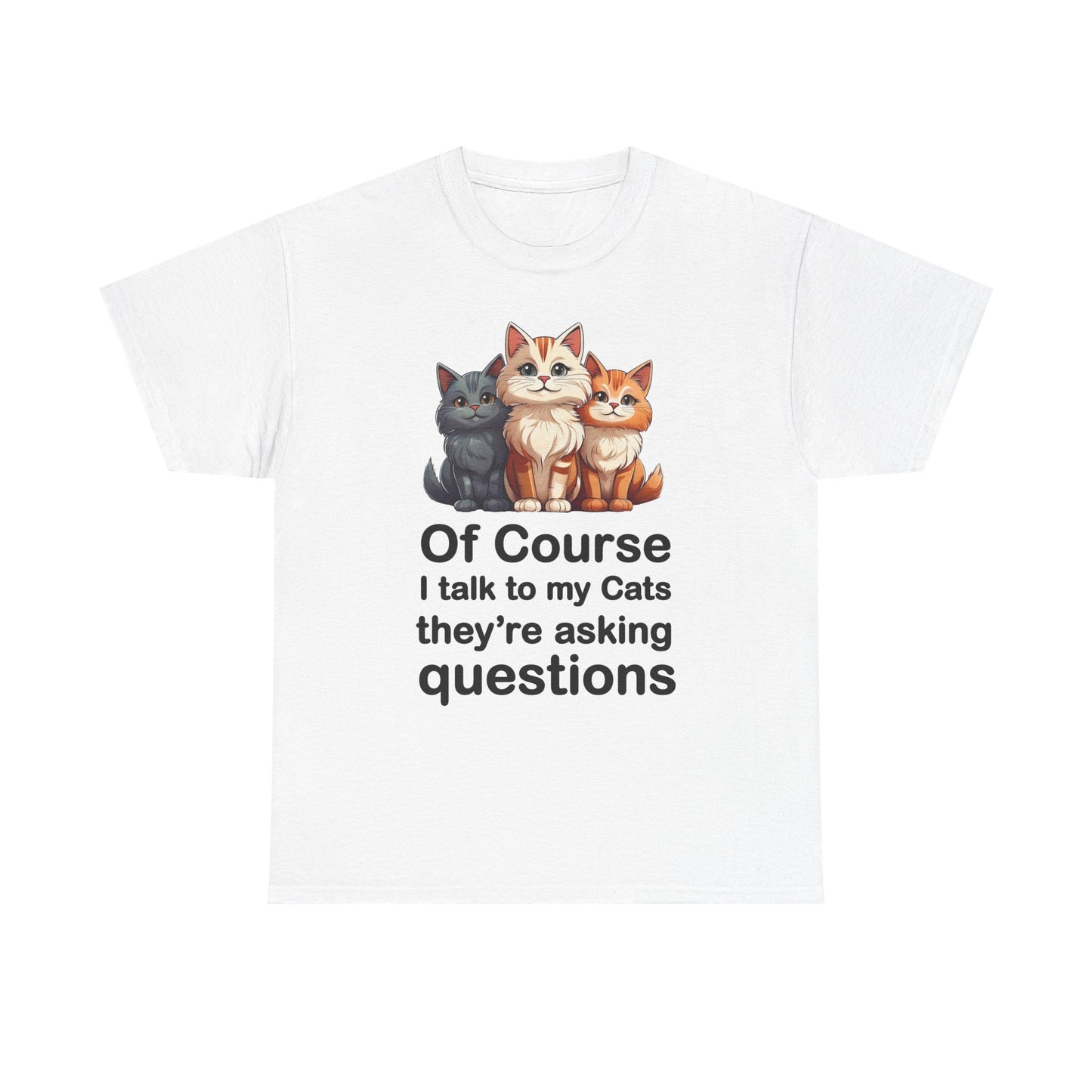 Of Course I Talk to My Cats – They’re the Real MVPs 🐾💬 - Funny Cat Lovers Unisex Heavy Cotton Tee - Perfect for Gifts, Pet Owners, Birthdays, Cat Appreciation Day, or Casual Wear