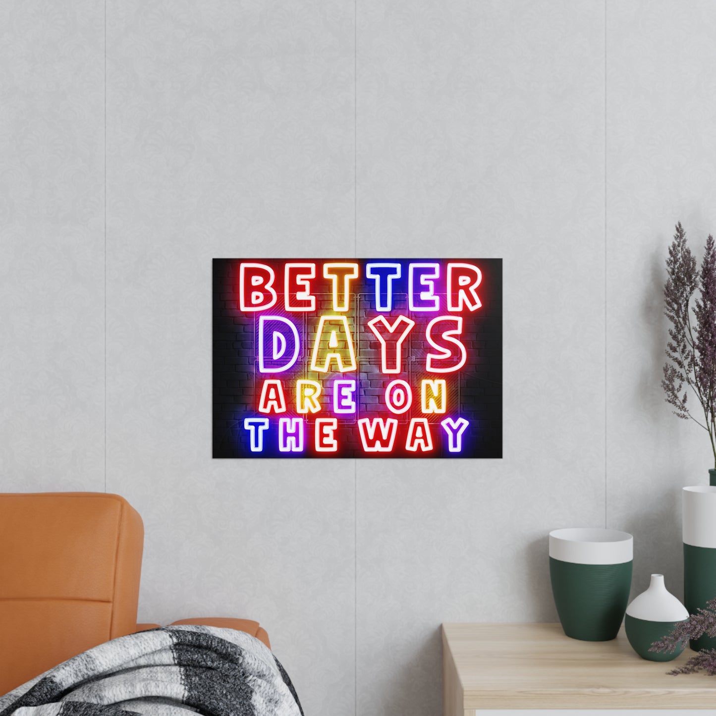 'Better Days Are Coming' – Neon Uplift Wall Art (Poster and Canvas) Tee & Mug for Everyday Inspiration - Inspirational Wall Art, Better Days Are on the Way Poster, Motivational Home Decor, Neon Art Print, Room Decoration