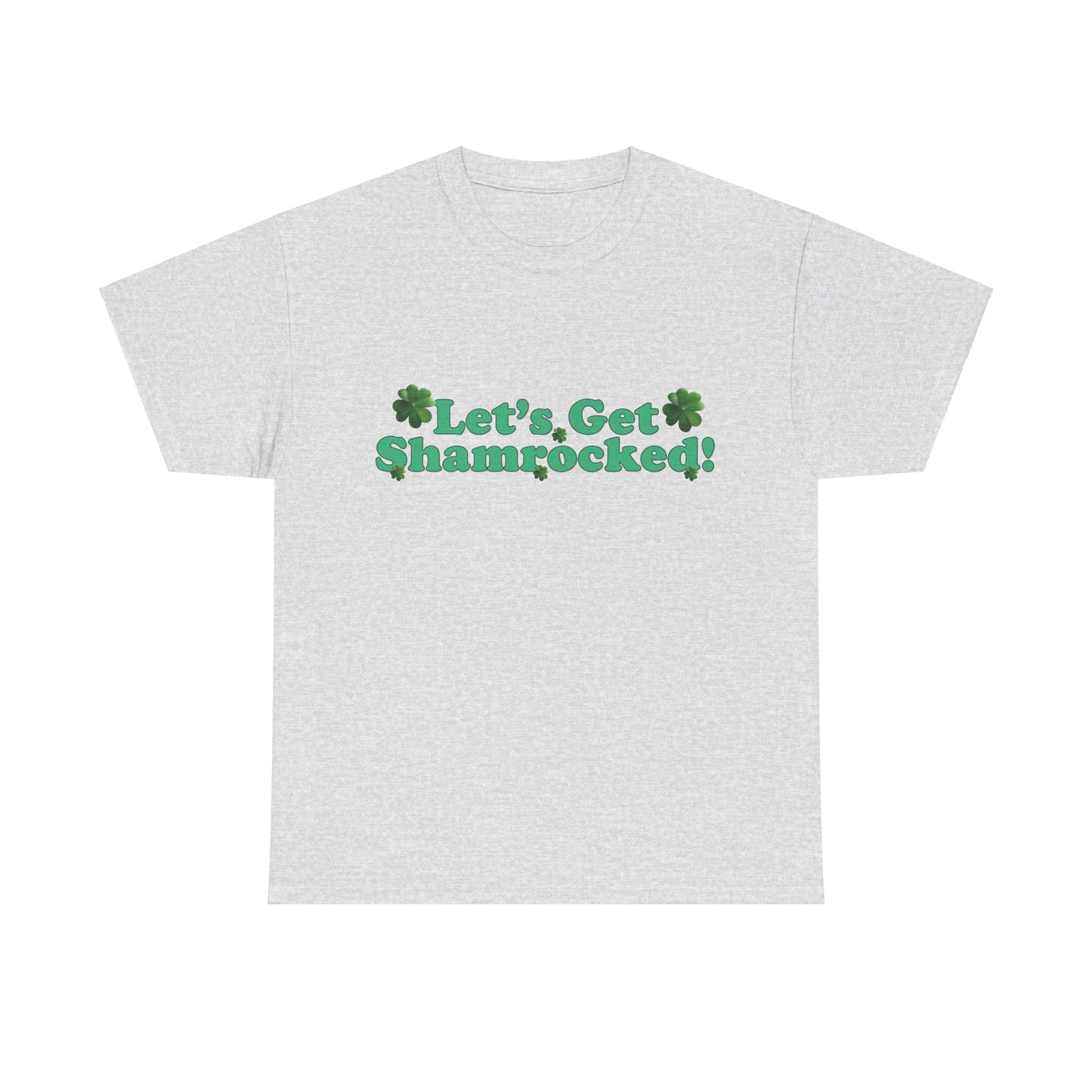 Let’s Get Shamrocked! - Unisex Tee - Irish, St Patrick's Day