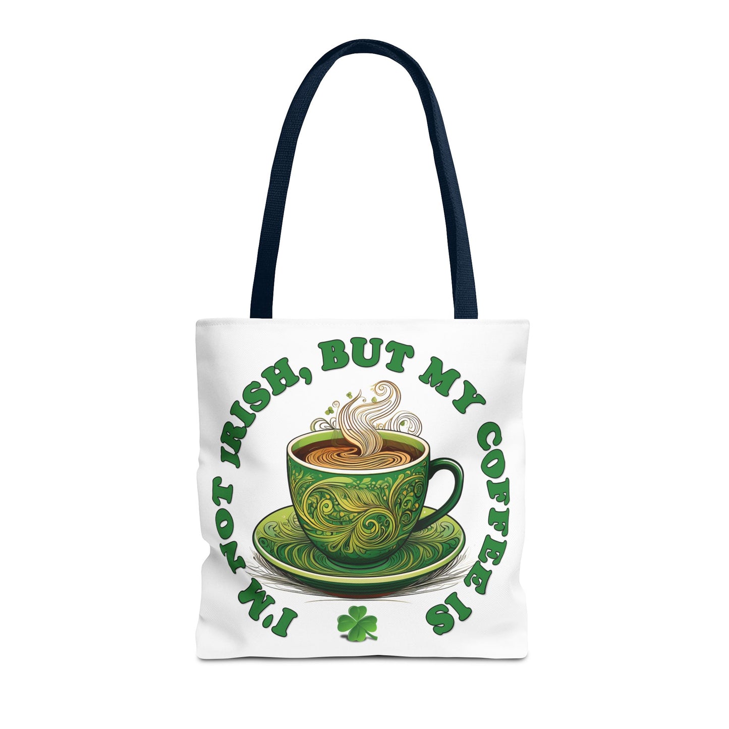 St. Patrick's Day Tote Bag - I'm Not Irish, But My Coffee Is