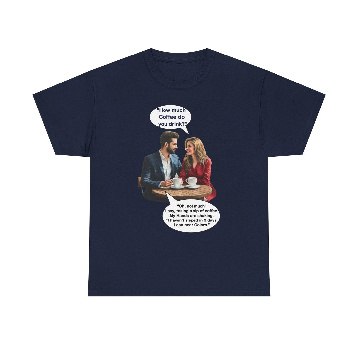 Coffee Humor Tee - How much coffee do you drink?