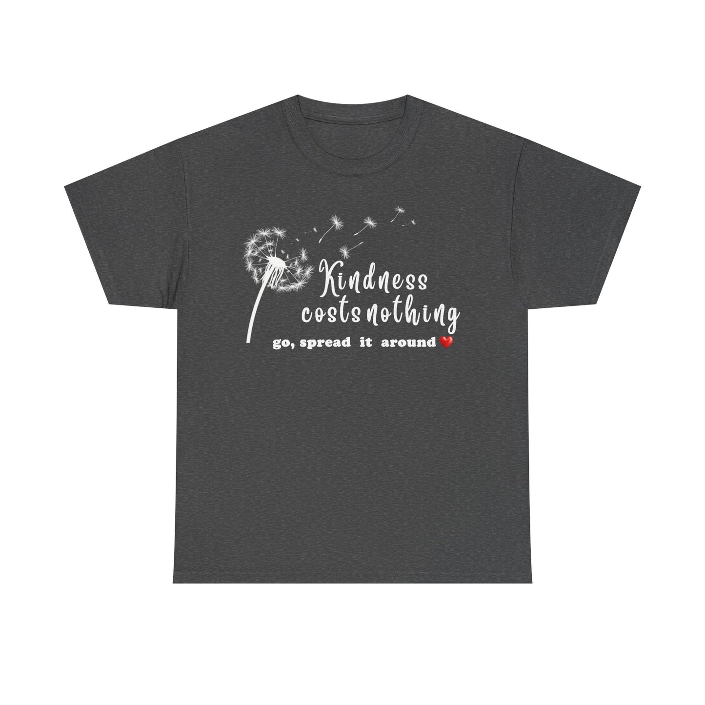 Kindness Costs Nothing - T-Shirt