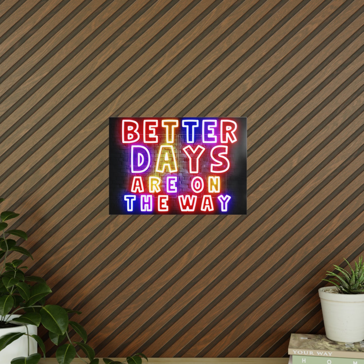 'Better Days Are Coming' – Neon Uplift Wall Art (Poster and Canvas) Tee & Mug for Everyday Inspiration - Inspirational Wall Art, Better Days Are on the Way Poster, Motivational Home Decor, Neon Art Print, Room Decoration