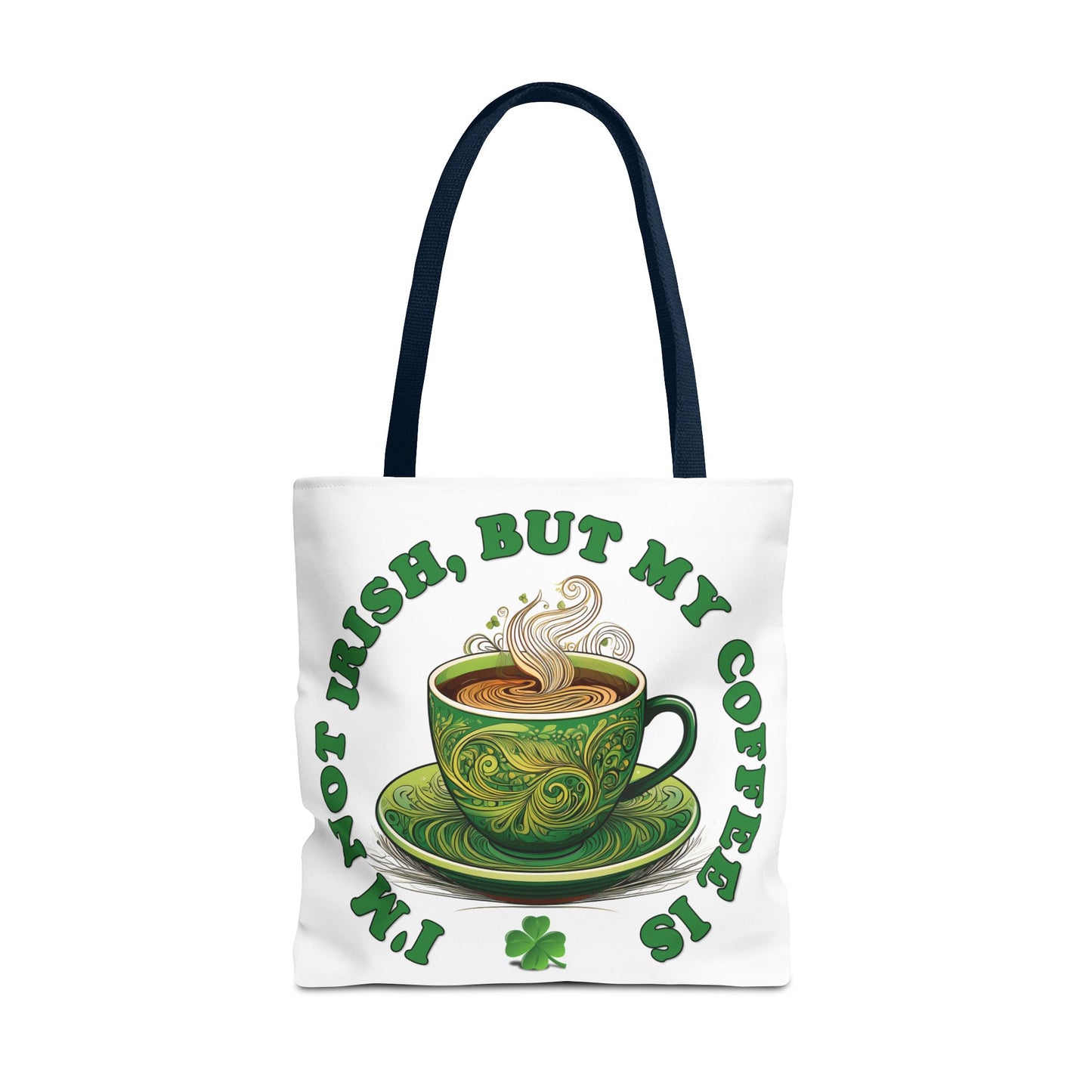 St. Patrick's Day Tote Bag - I'm Not Irish, But My Coffee Is