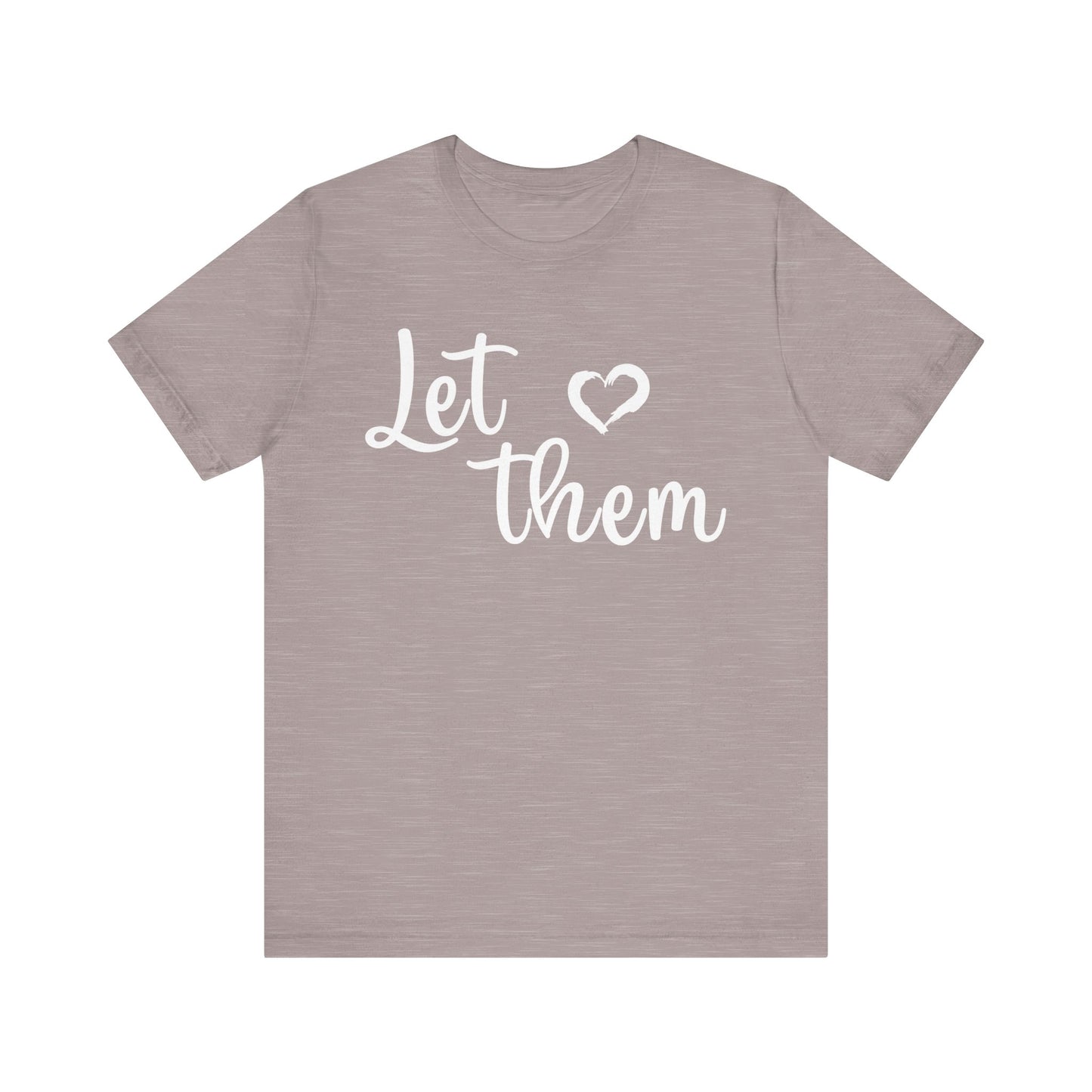 Let Them Love Unisex Jersey Tee – Perfect for Pride, Love Celebrations & Everyday Comfort