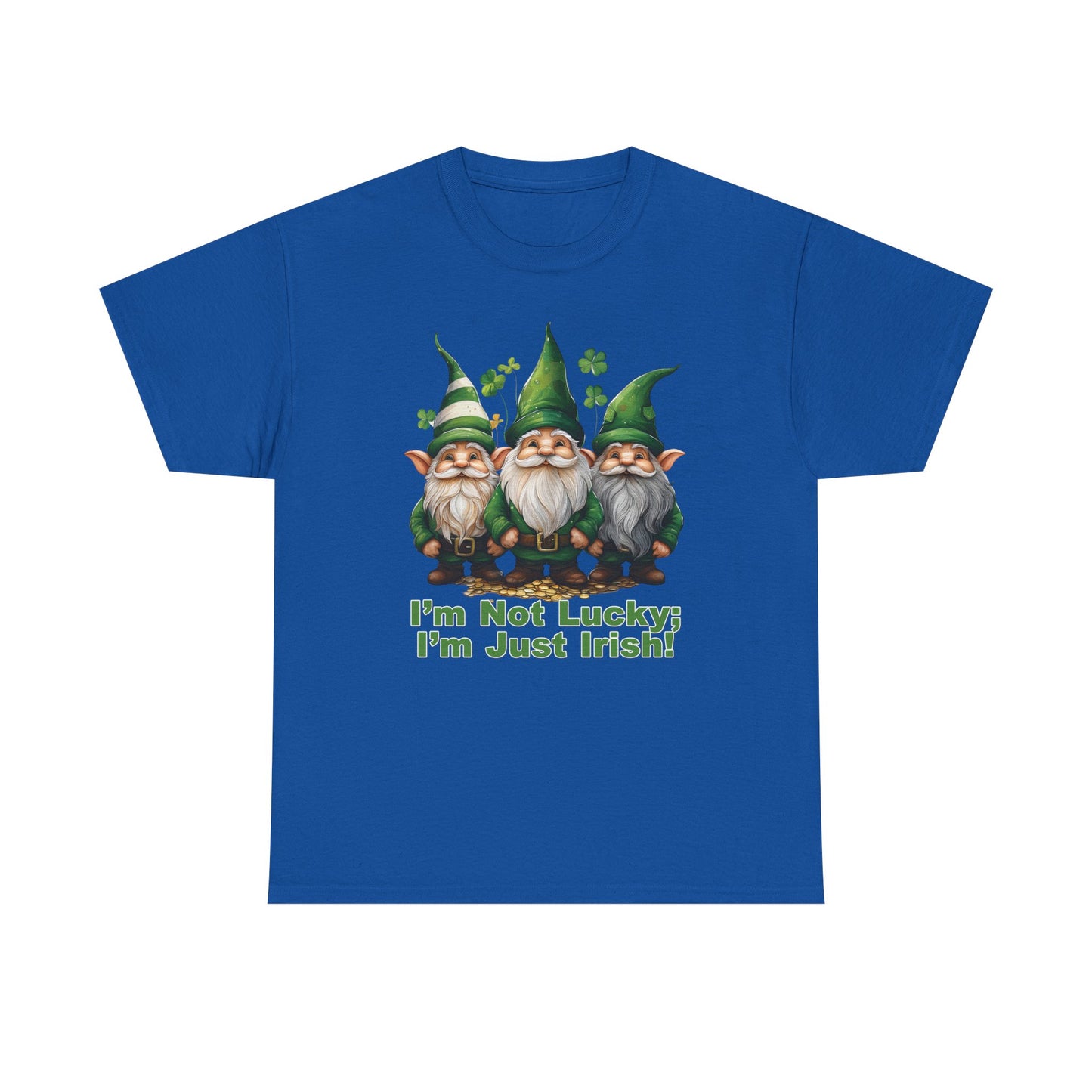 I’m Not Lucky; I’m Just Irish! - Unisex Tee - Irish, St Patrick's Day