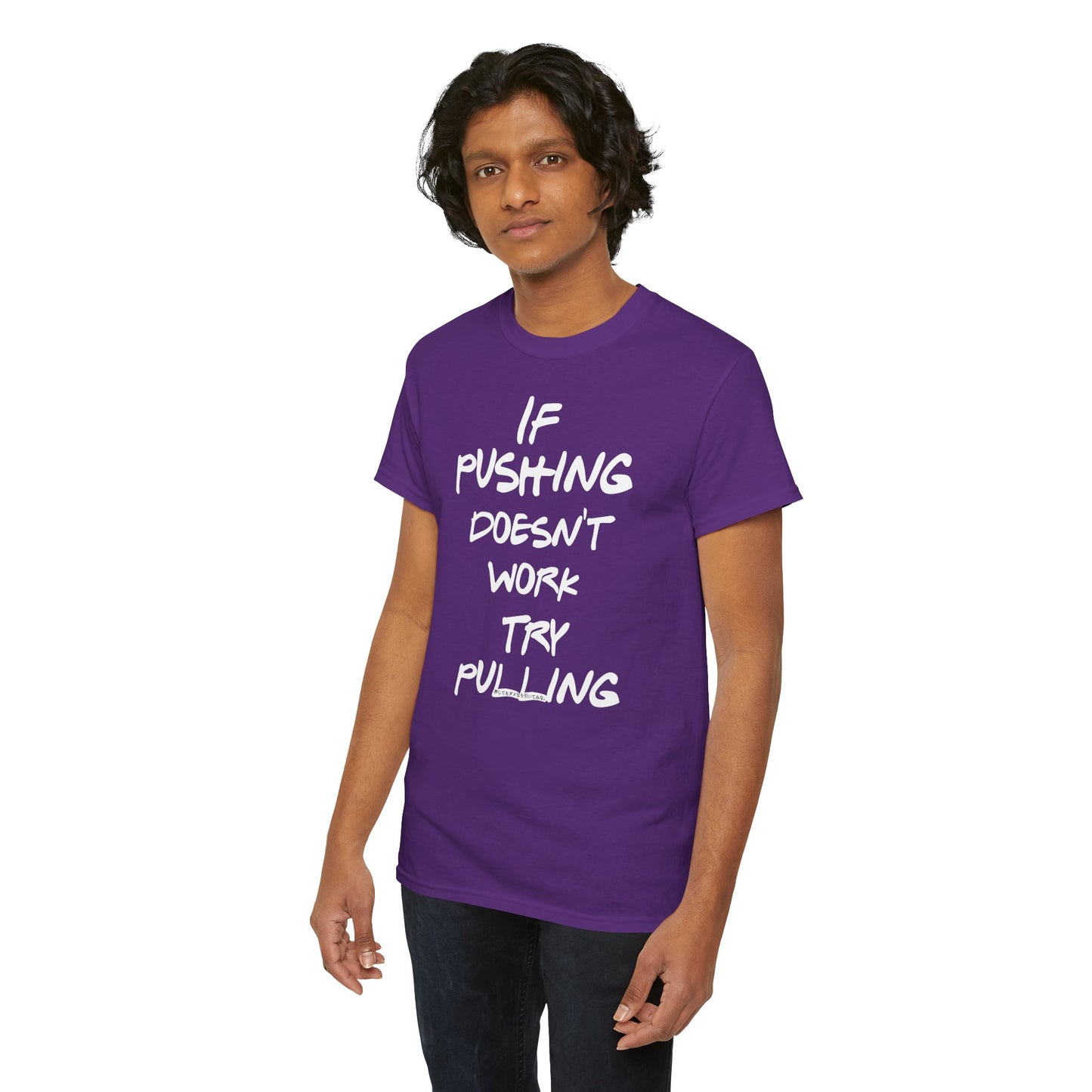 Push or Pull β Progress Finds a Way π‘πͺ - Tee - If Pushing Doesn't Work, Try Pulling - Inspirational and Funny Shirt