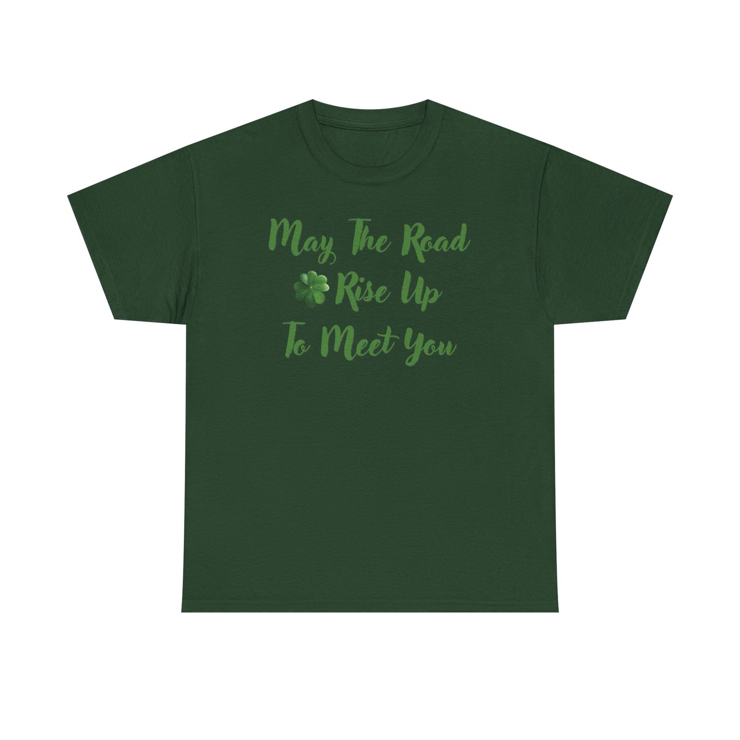 May the Road Rise Up to Meet You 2 - Unisex Tee - Irish, St Patrick's Day
