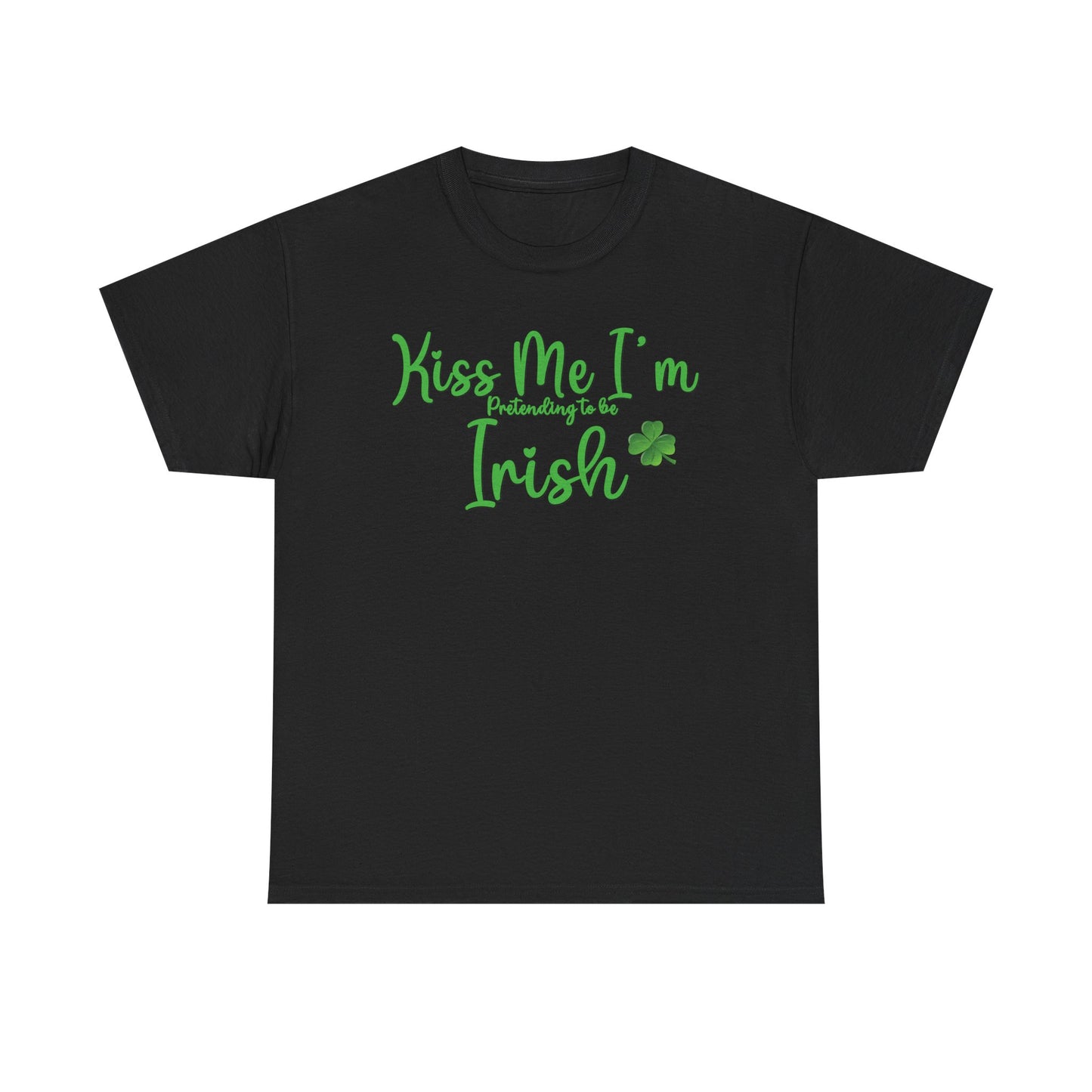 Kiss Me, I'm Pretending to Be Irish ver 2 - Unisex Tee - Irish, St Patrick's Day