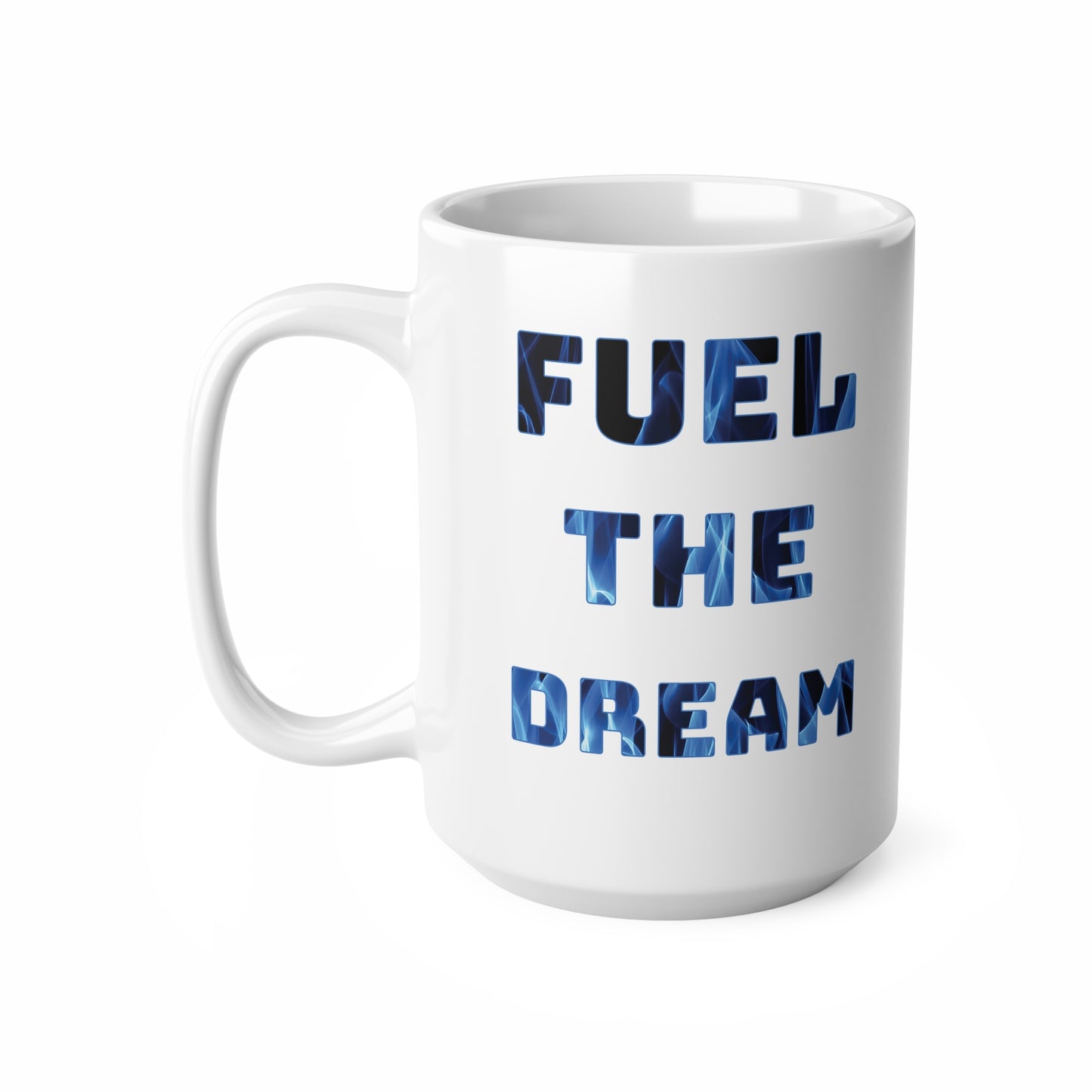 "Fuel the Dream – Wear Your Fire, Sip Your Drive" - Inspirational Coffee Mug - Fuel the Dream, Motivational Gift, Office Mug, Home Decor, Unique Ceramic Cup