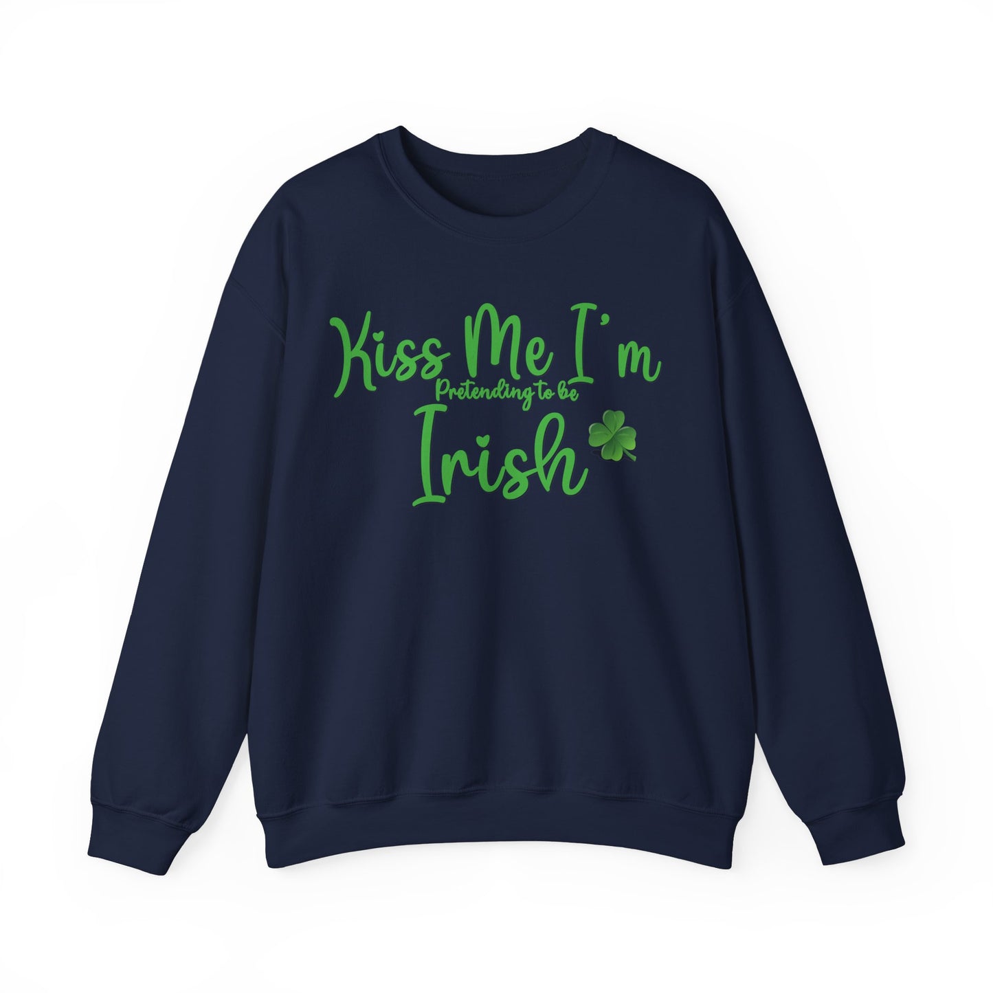 St. Patrick's Day Sweatshirt - Kiss Me, I'm Pretending to Be Irish 2