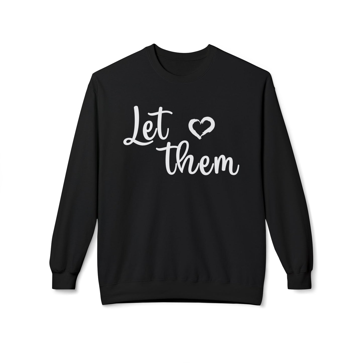 'Let Them' - Unisex Fleece Sweatshirt - Cozy & Stylish