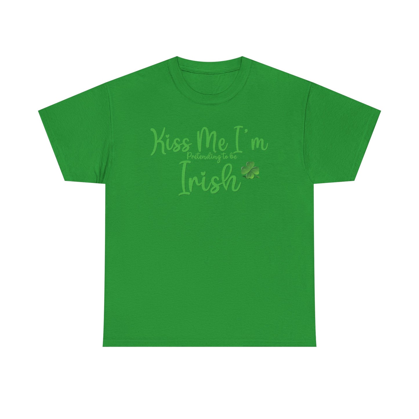 Kiss Me, I'm Pretending to Be Irish ver 2 - Unisex Tee - Irish, St Patrick's Day